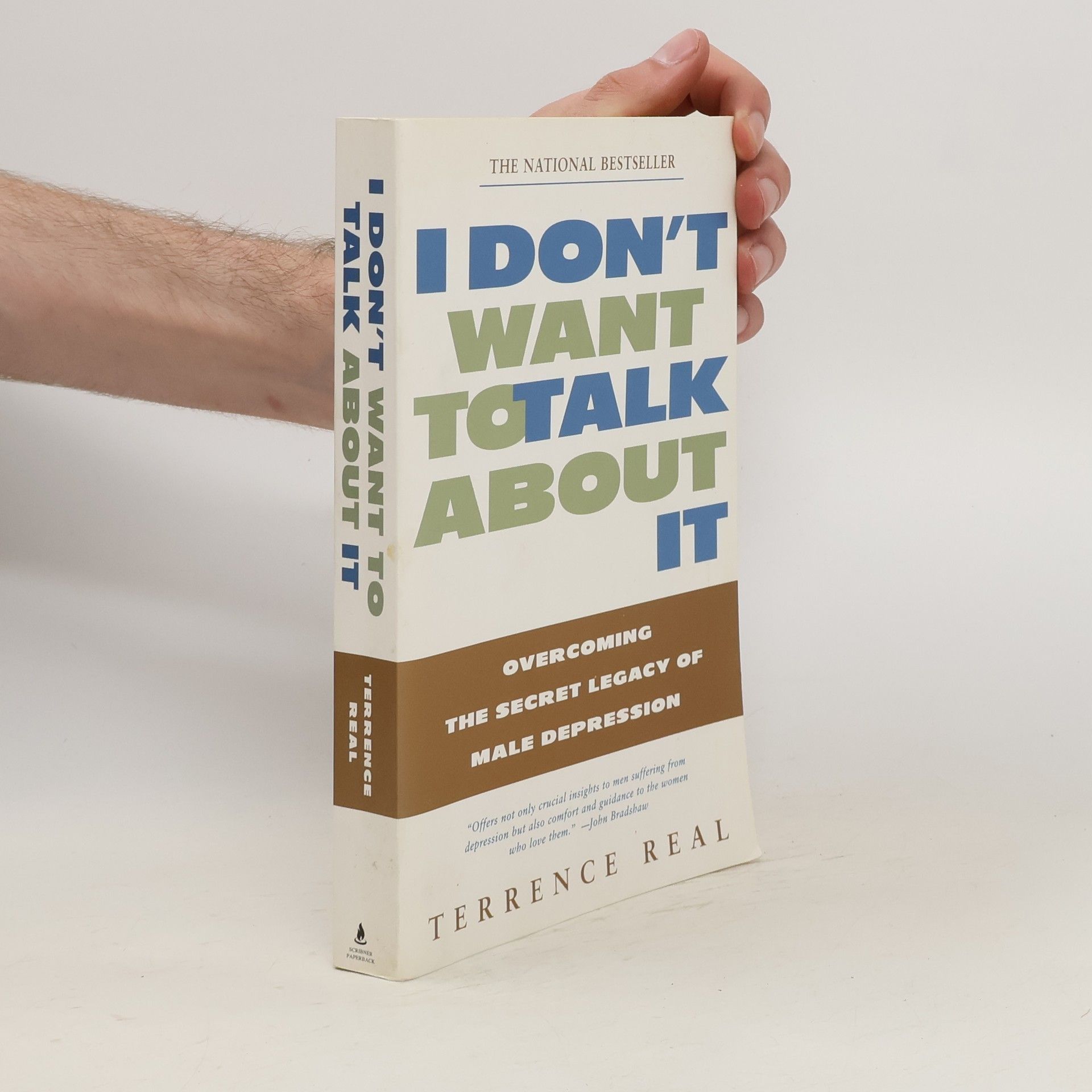 Terrence Real I Don't Want to Talk about It: Overcoming the Secret Legacy of Male Depression