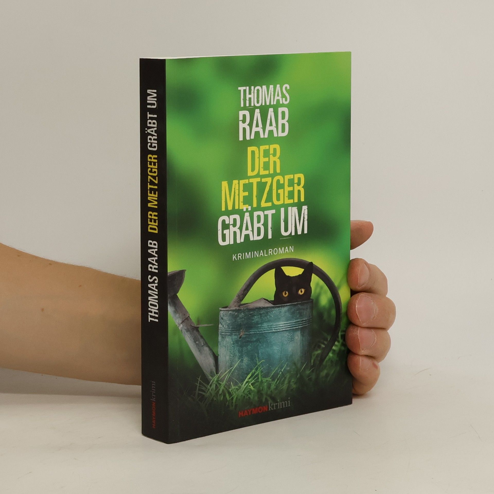 Thomas Raab Der Metzger gräbt um. Kriminalroman