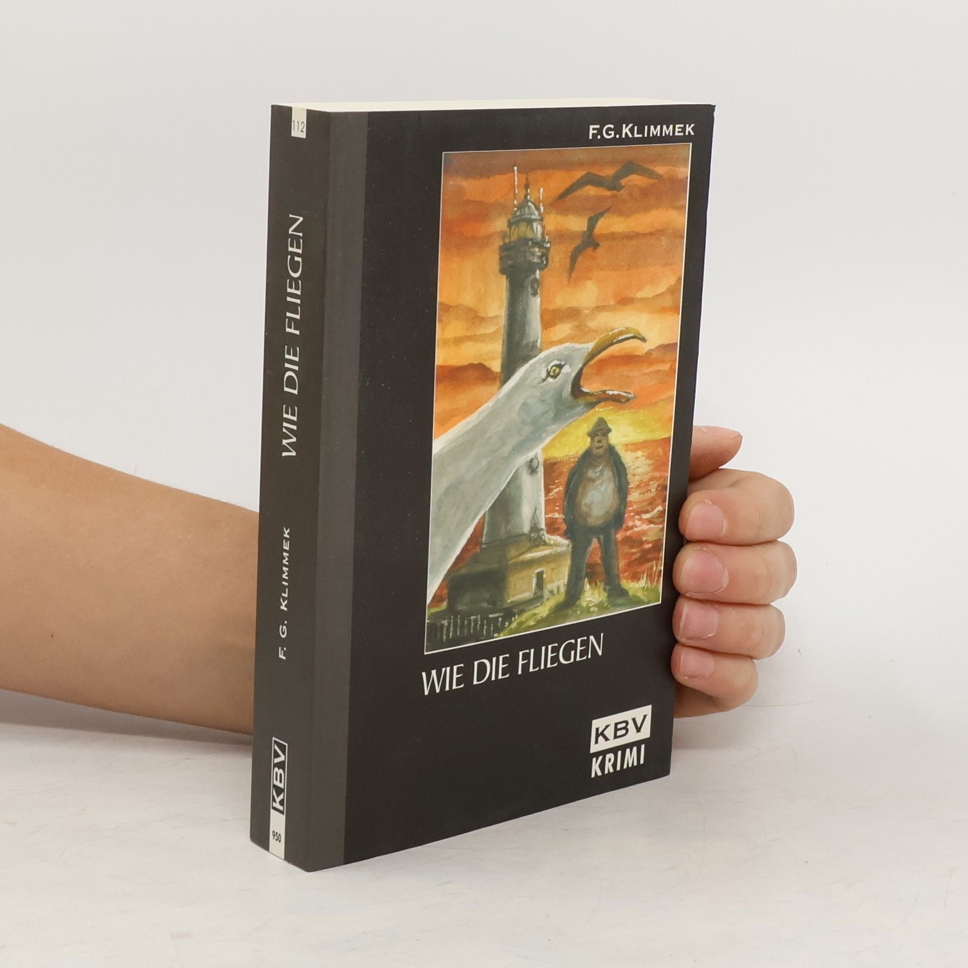 F. G. Klimmek Wie die Fliegen. Originalausgabe