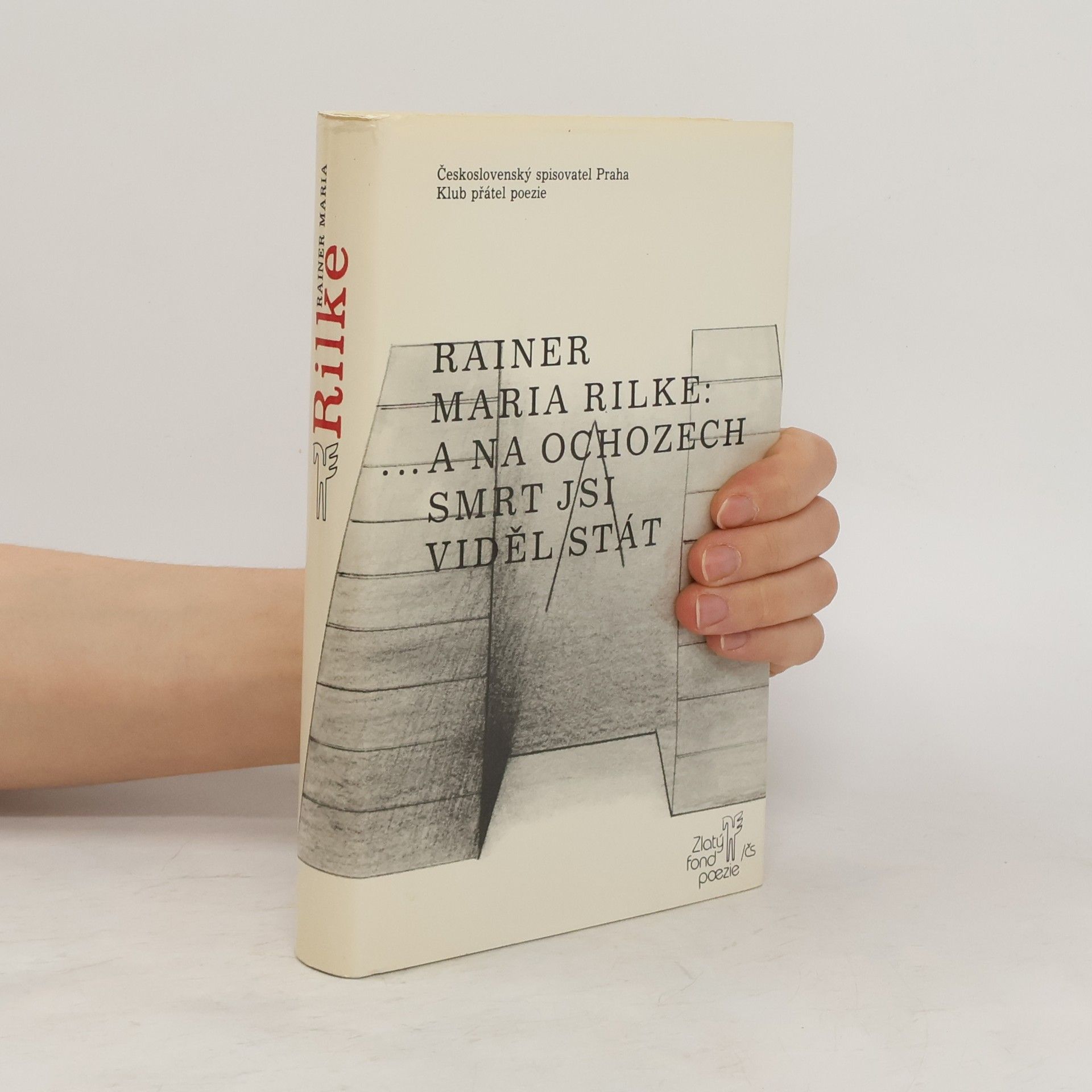 Rainer Maria Rilke ...a na ochozech smrt jsi viděl stát