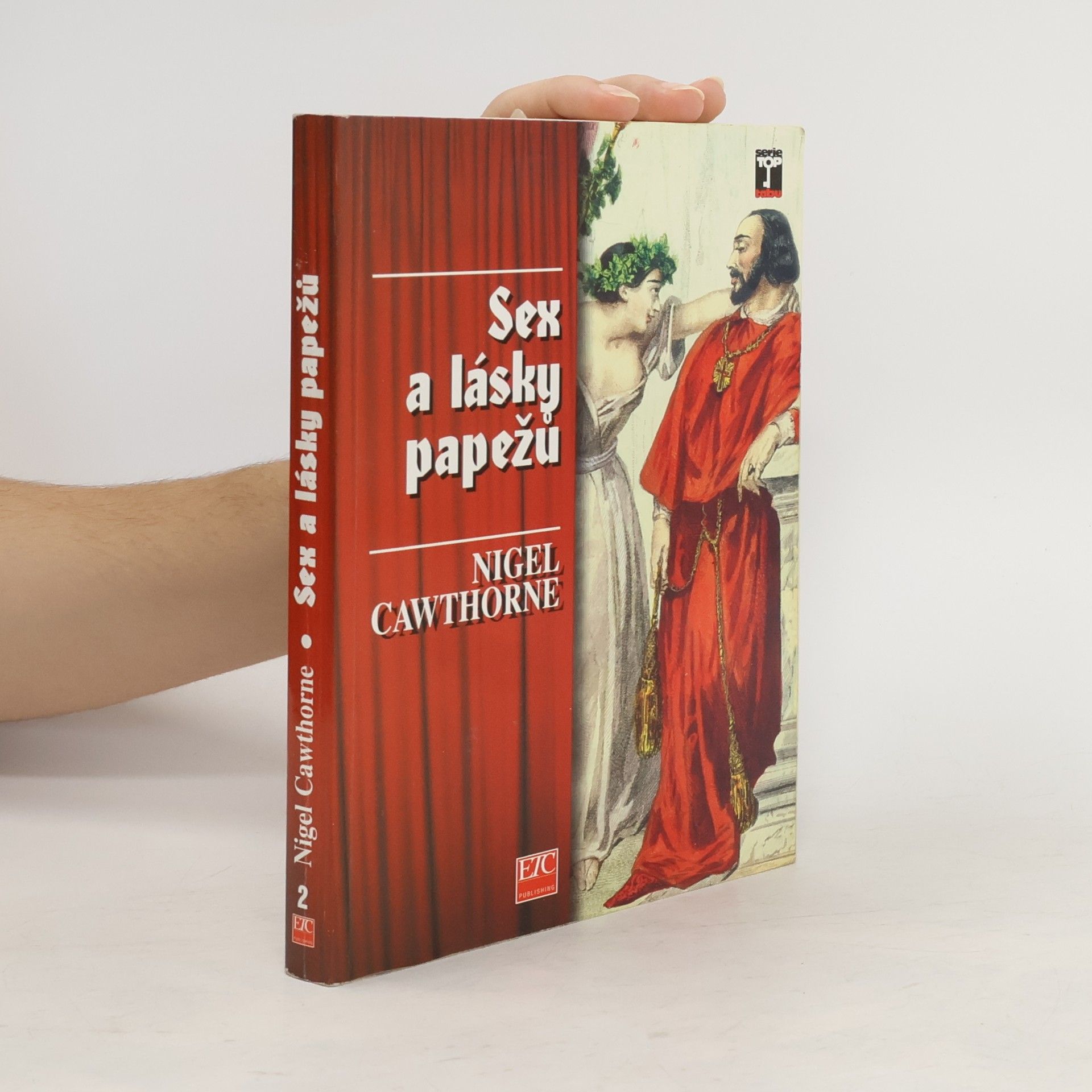 Nigel Cawthorne Sex a lásky papežů : skandální odhalení římských biskupů od svatého Petra až po dnešní dny