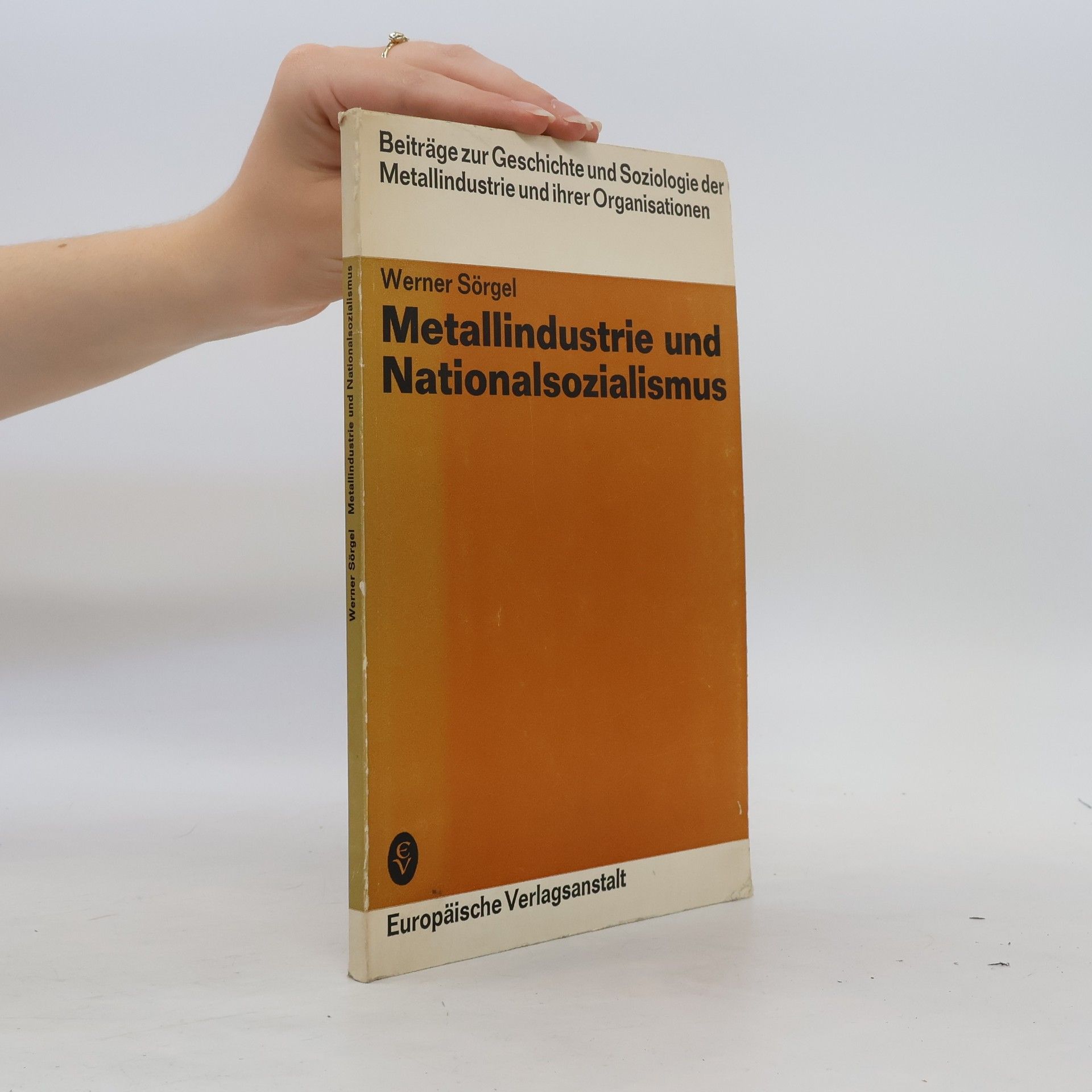 Werner Sörgel Metallindustrie und Nationalsozialismus