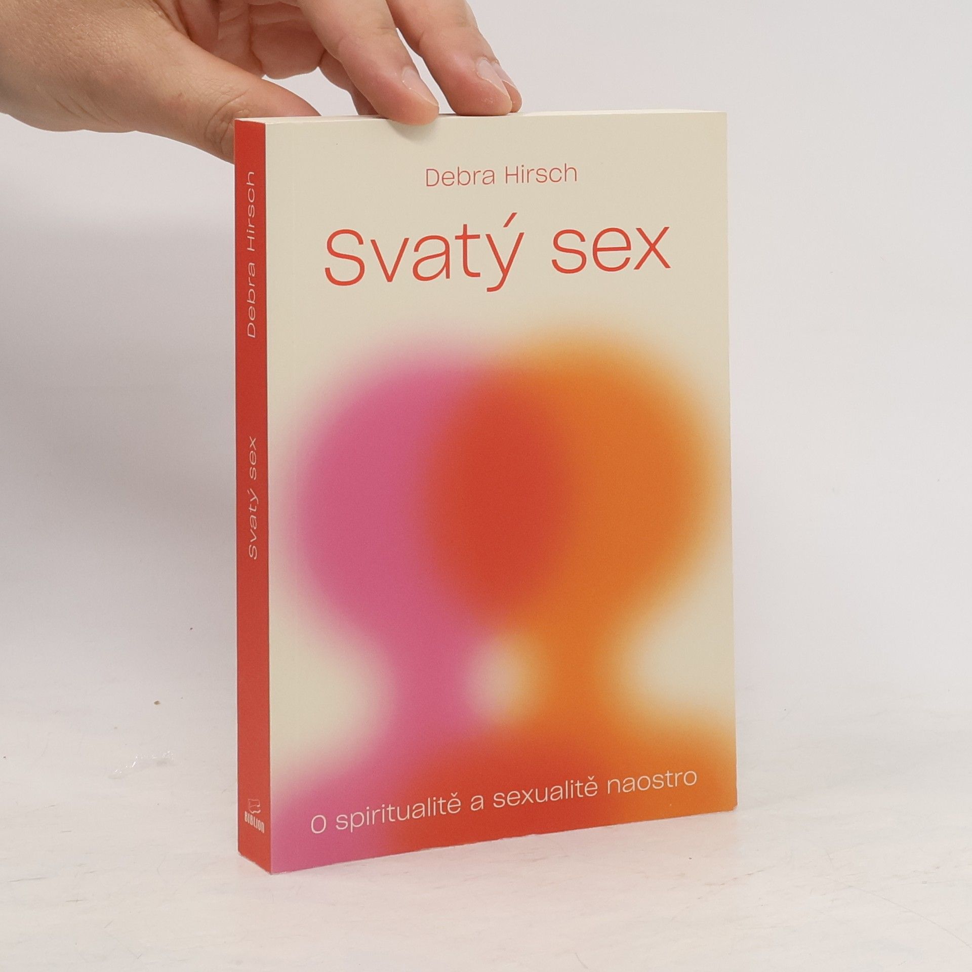Debra Hirsch Svatý sex. O spiritualitě a sexualitě naostro