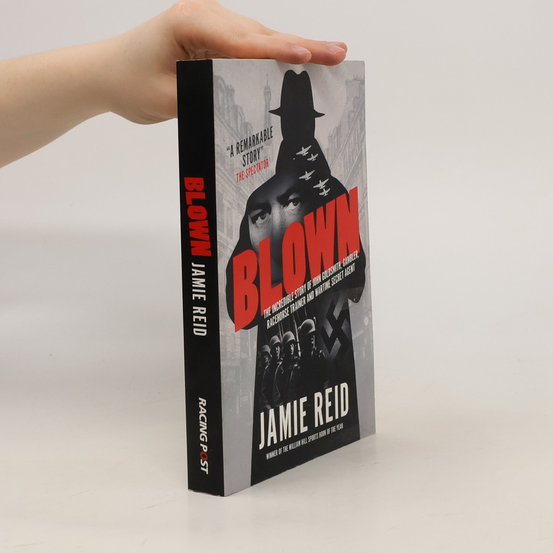 Jamie Reid Blown : the incredible story of John Goldsmith, gambler, racehorse trainer and wartime secret agent