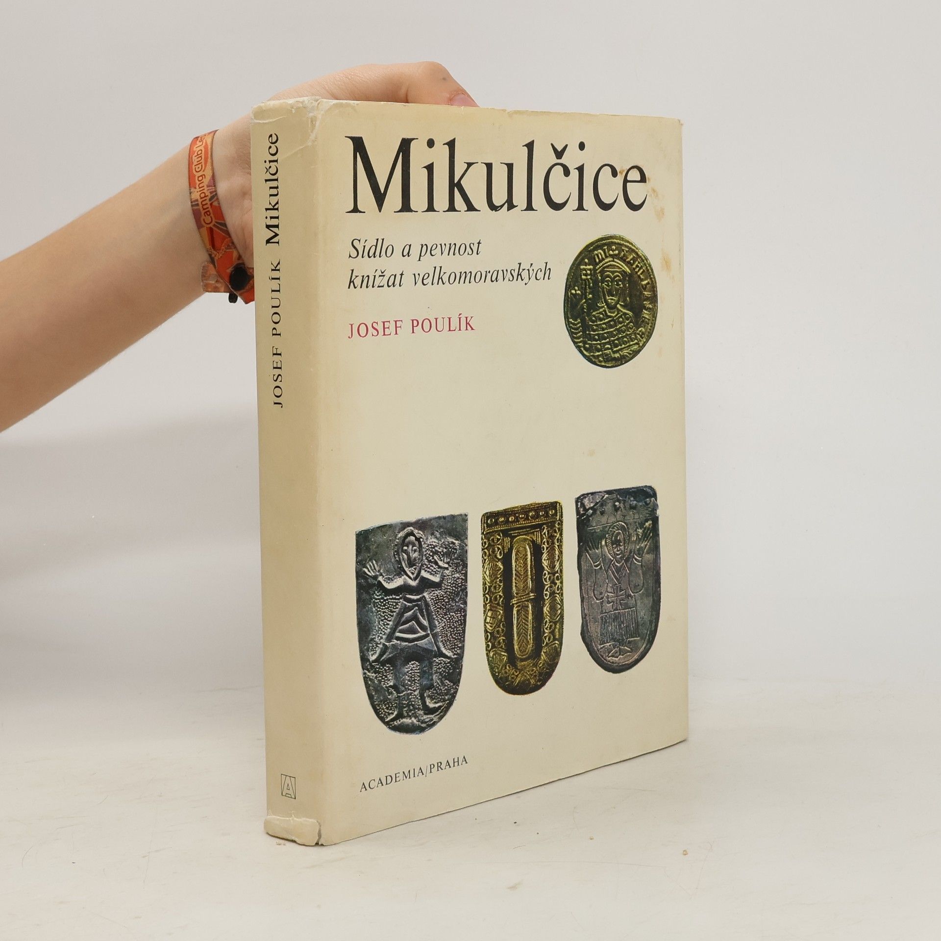 Josef Poulík Mikulčice. Sídlo a pevnost knížat velkomoravských