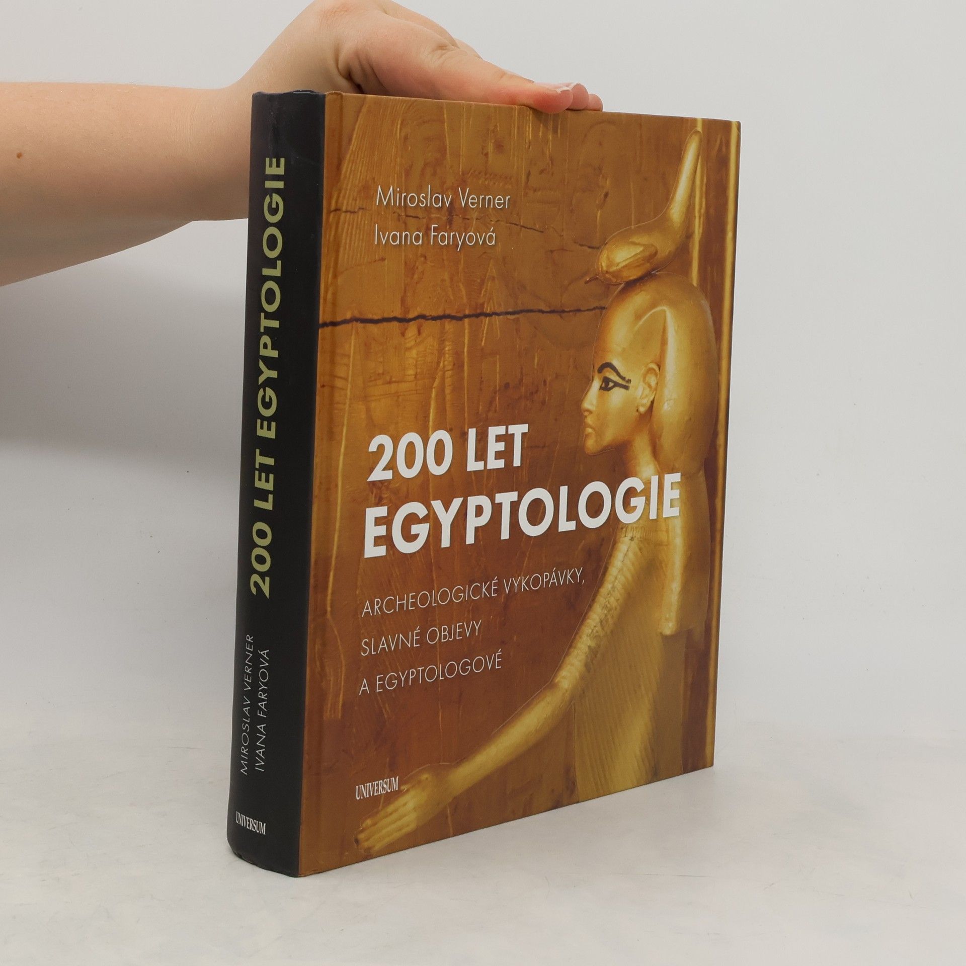Miroslav Verner 200 let egyptologie : archeologické vykopávky, slavné objevy a egyptologové
