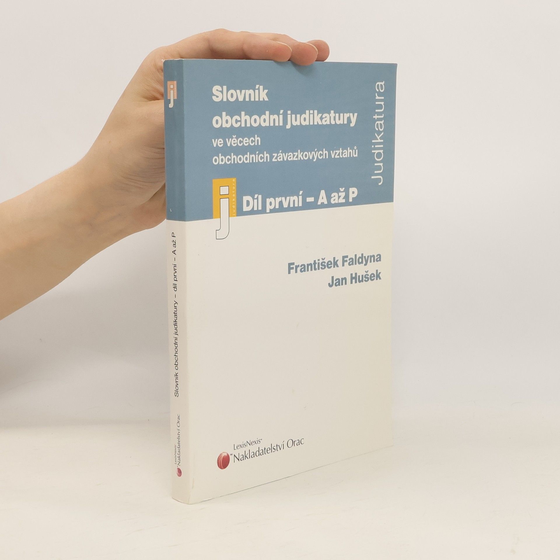 František Faldyna Slovník obchodní judikatury ve věcech obchodních závazkových vztahů. Díl první, A až P