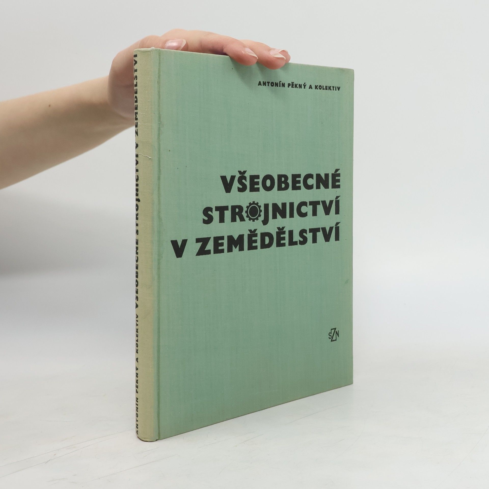Antonín Pěkný Všeobecné strojnictví v zemědělství