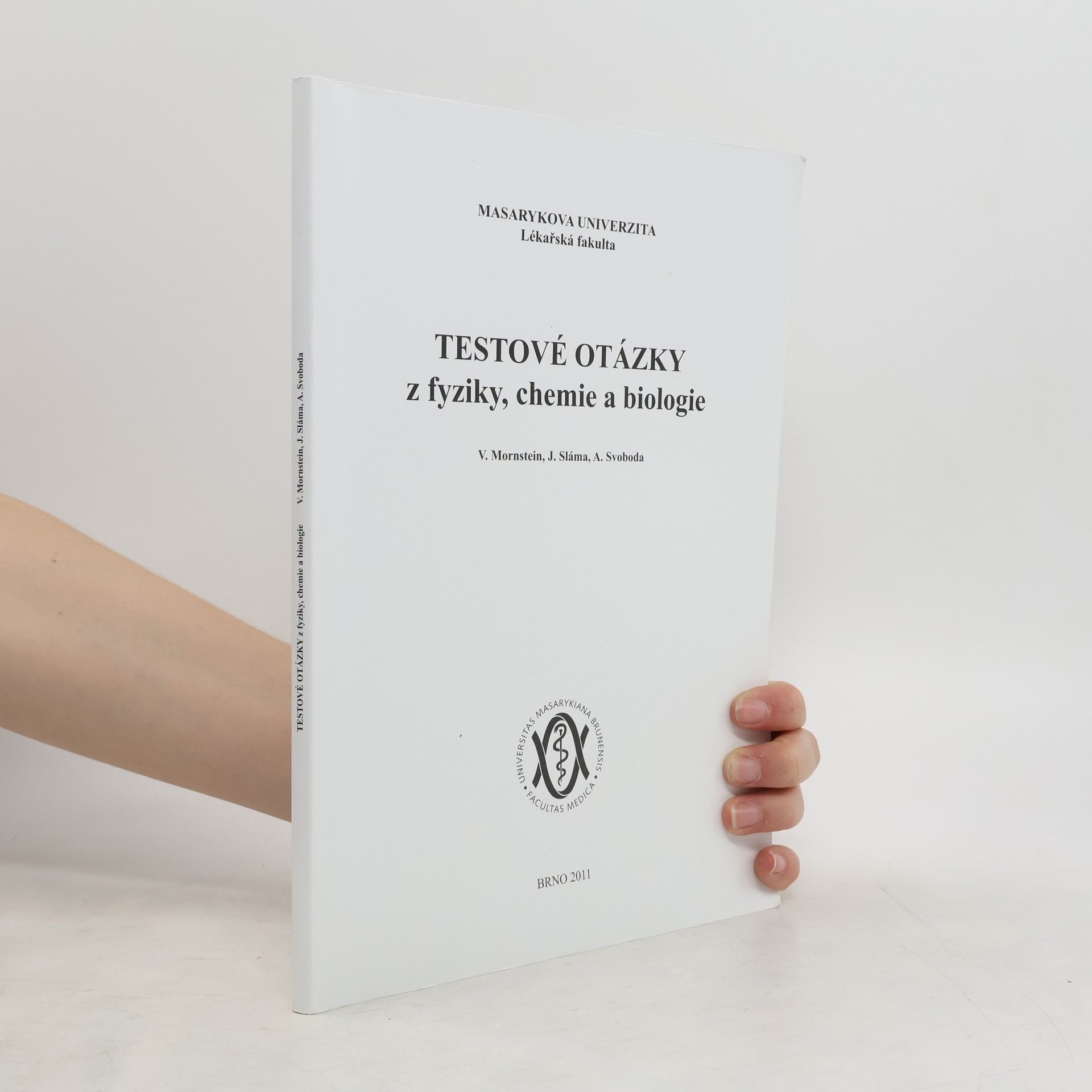 Vojtěch Mornstein Testové otázky z fyziky, chemie a biologie. Modelové otázky pro přípravu k přijímacím zkouškám na LF MU
