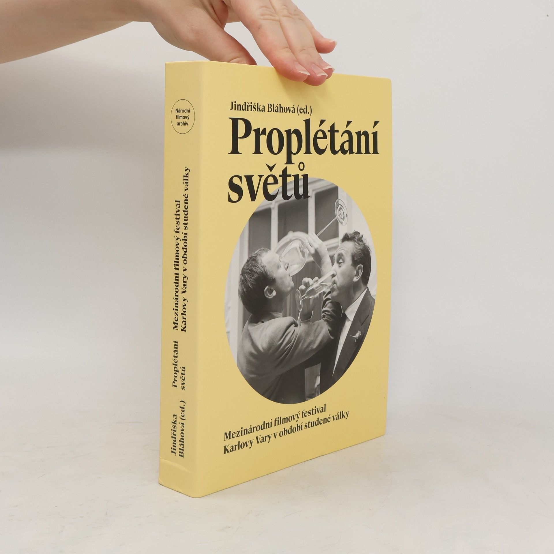 Jindřiška Bláhová Proplétání světů : Mezinárodní filmový festival Karlovy Vary v období studené války