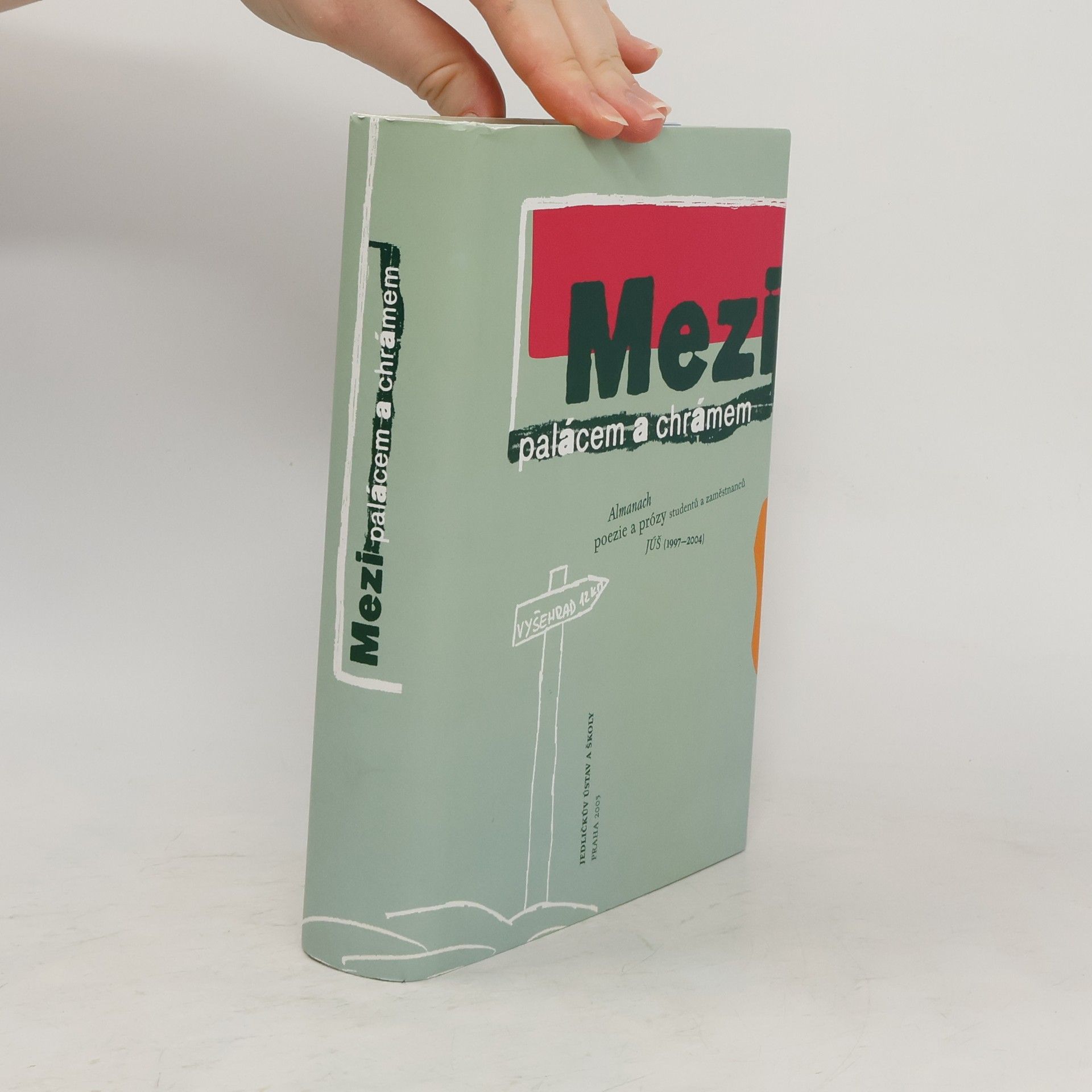 Pavla Herrmannová Mezi palácem a chrámem : almanach poezie a prózy studentů a zaměstnanců JÚŠ (1997-2004)