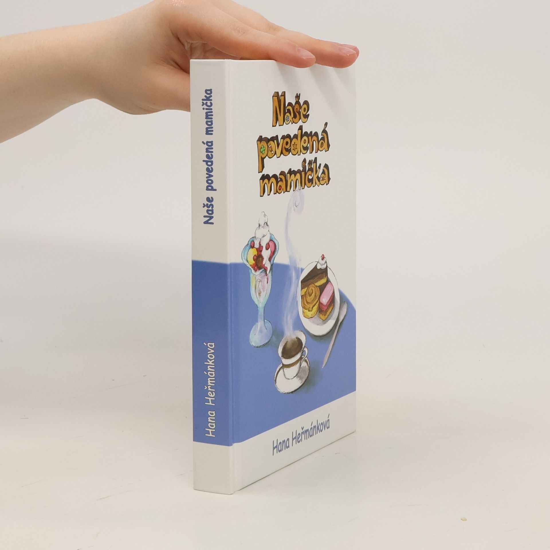 Hana Heřmánková Naše povedená mamička