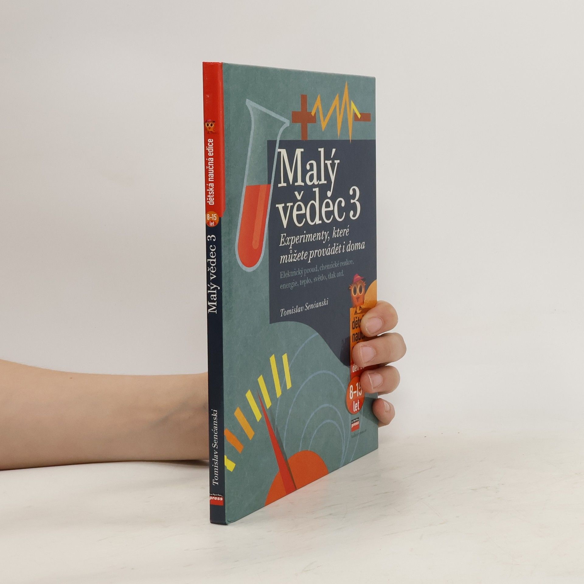 Tomislav Senćanski Malý vědec 3 : experimenty, které můžete provádět i doma