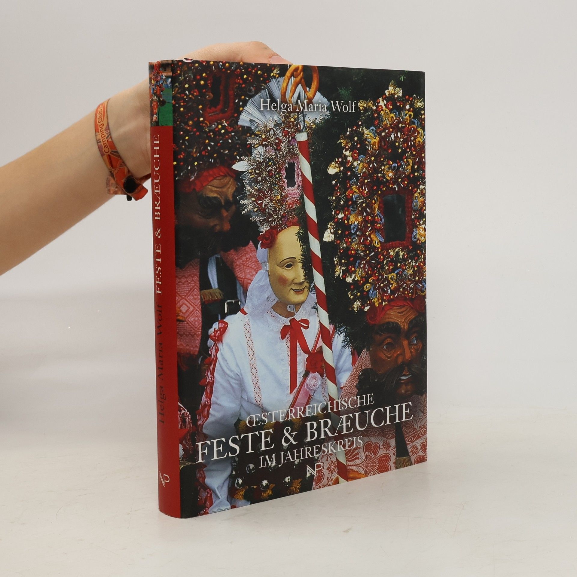 Helga Maria Wolf Österreichi­sche Fes­te und Bräu­che im Jah­res­kreis
