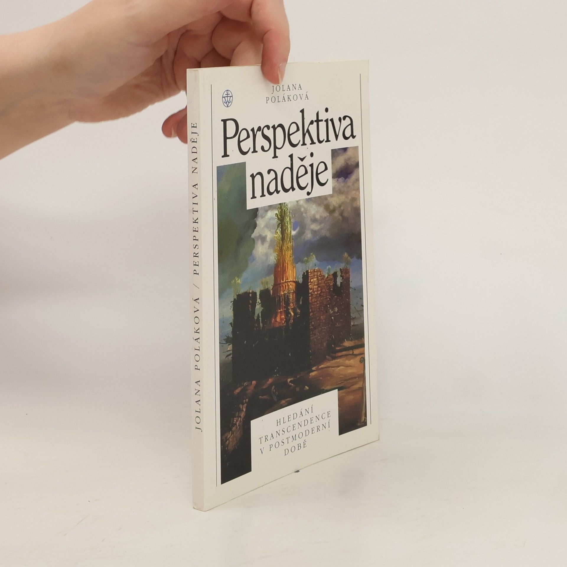 Jolana Poláková Perspektiva naděje. Hledání transcendence v postmoderní době