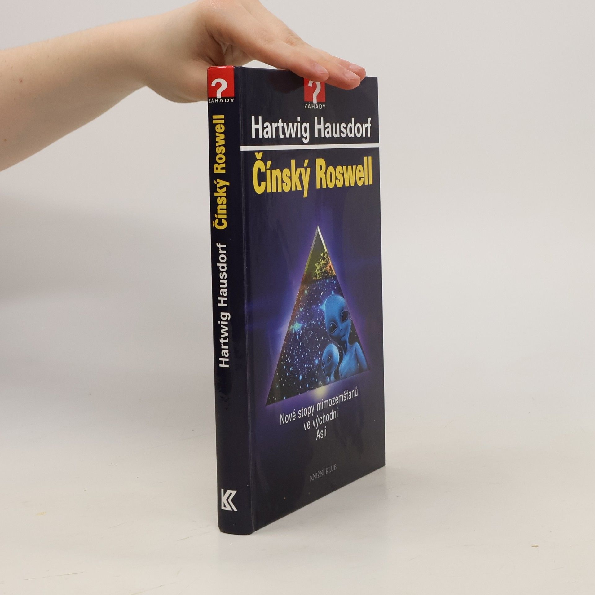 Hartwig Hausdorf Čínský Roswell : nové stopy mimozemšťanů ve východní Asii