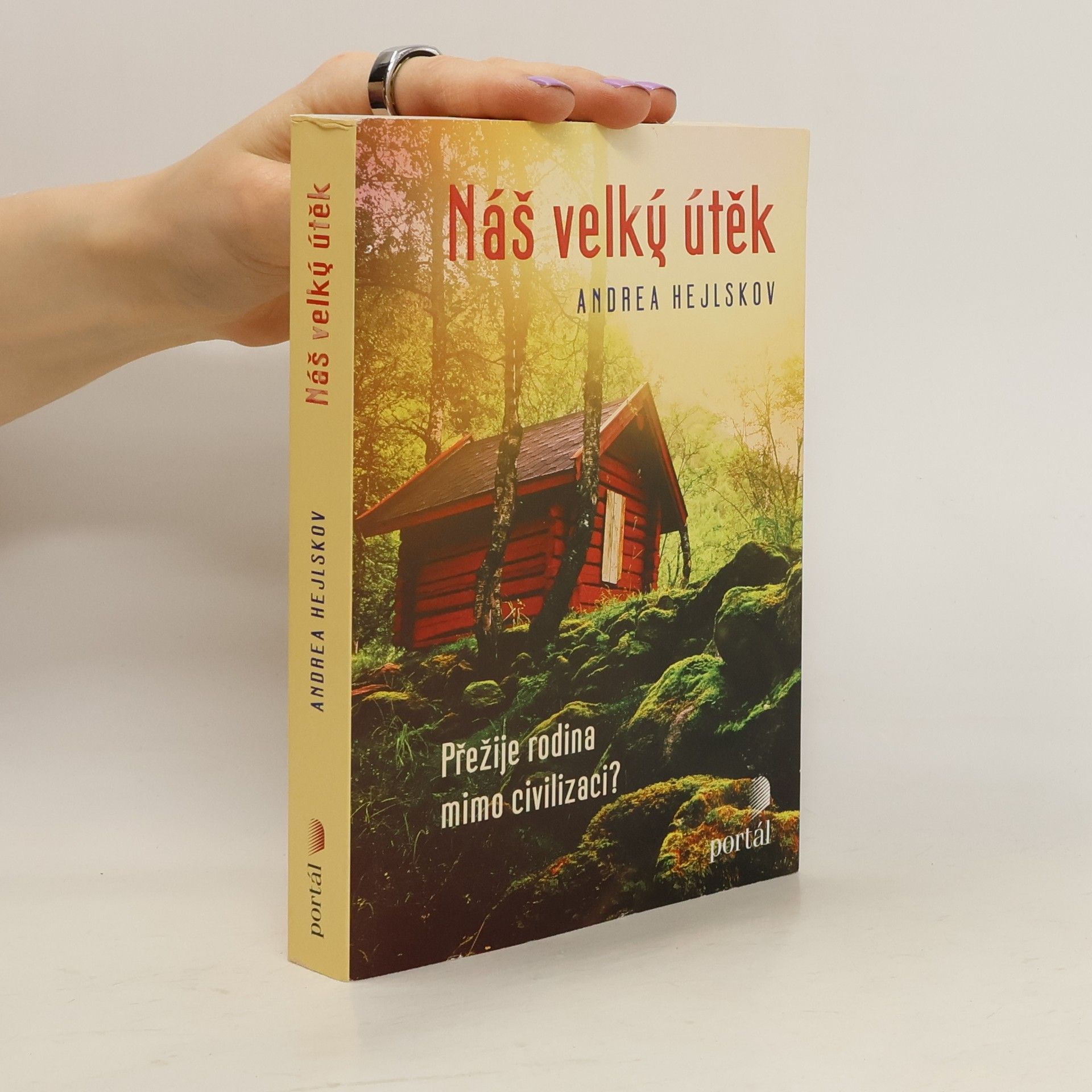 Andrea Hejlskov Náš velký útěk: Přežije rodina mimo civilizaci?