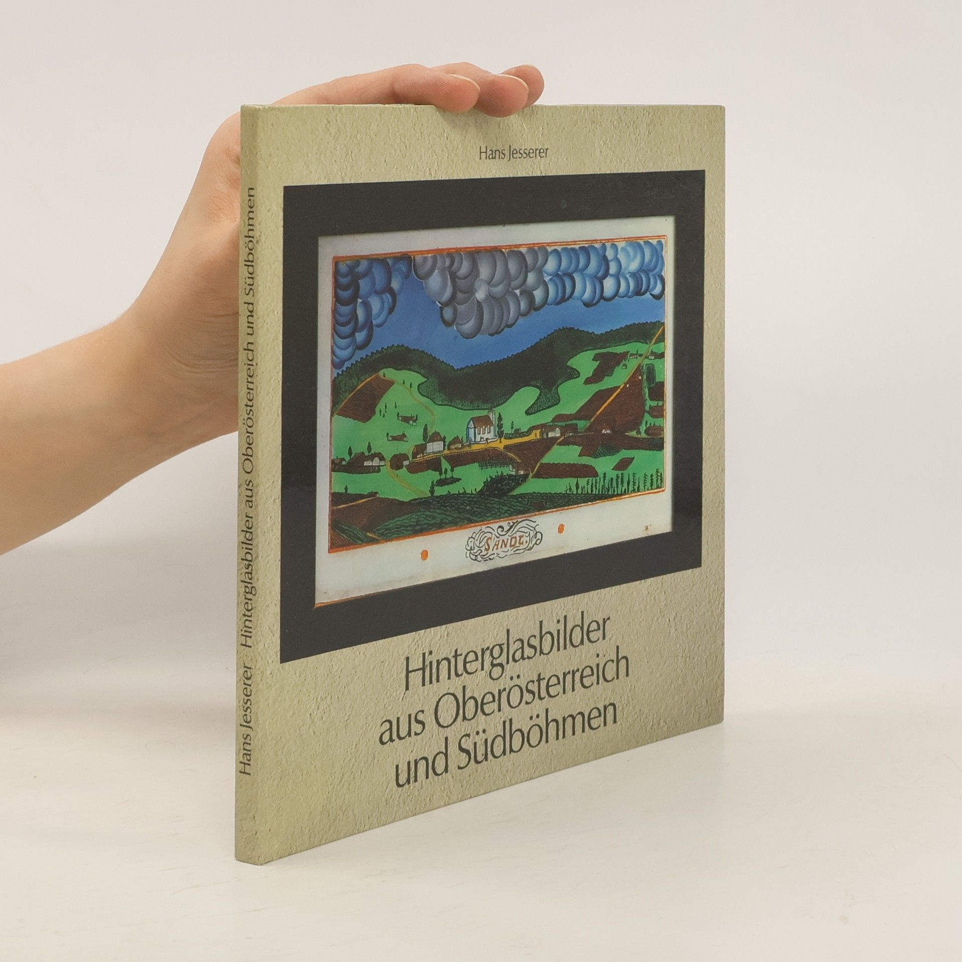 Hans Jesserer Hinterglasbilder aus Oberösterreich und Südböhmen