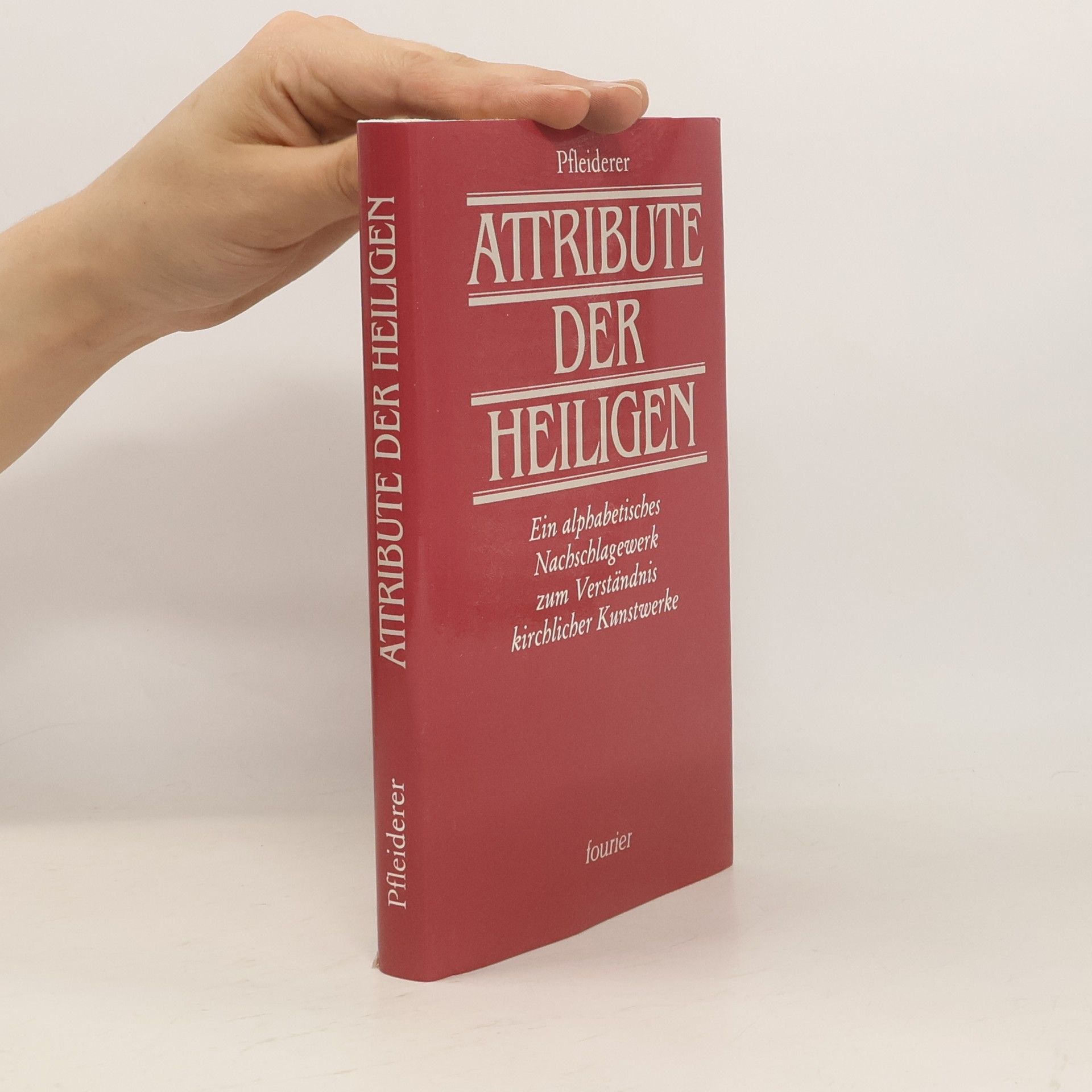 Rudolf Pfleiderer Die Attribute der Heiligen