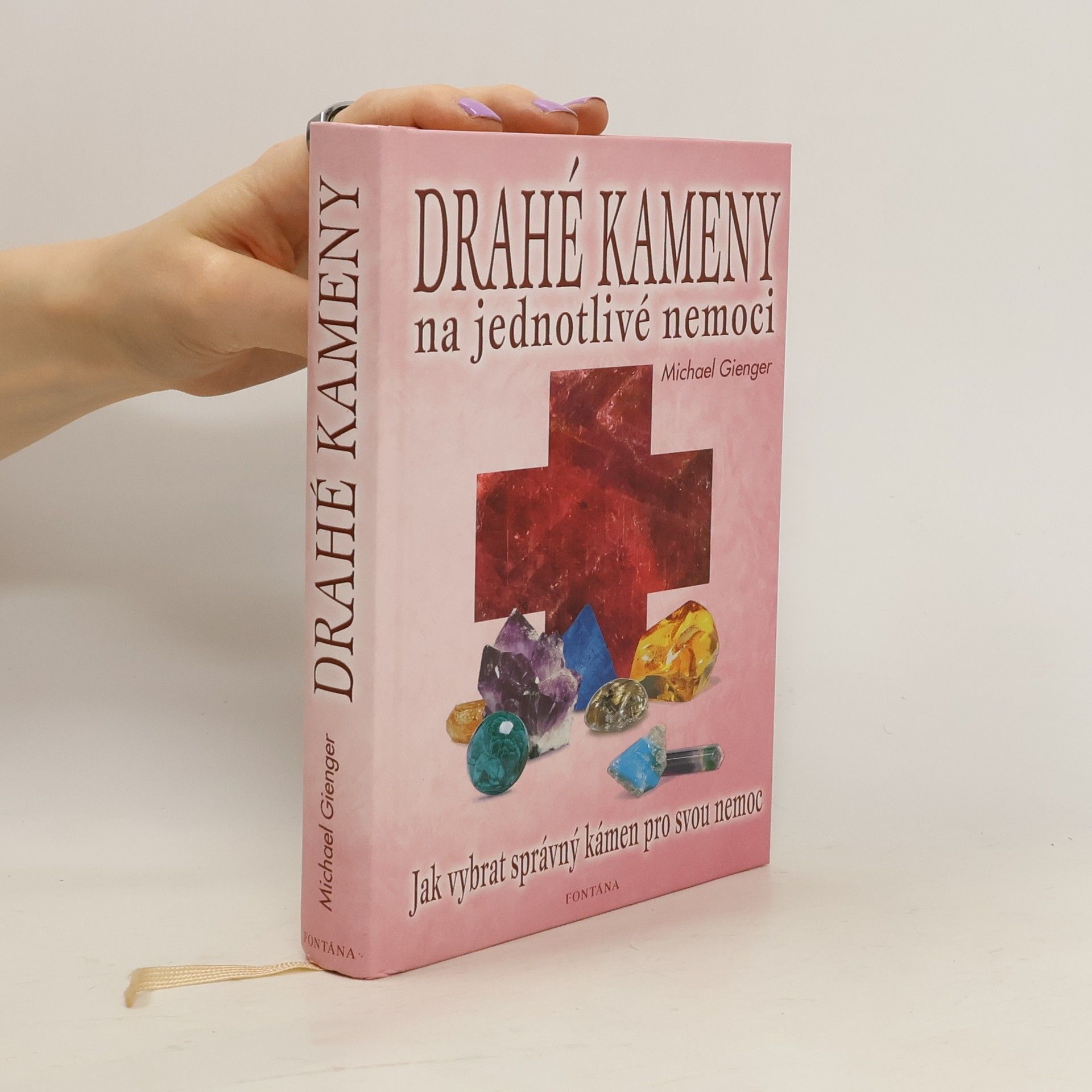 Michael Gienger Drahé kameny na jednotlivé nemoci: Domácí lékárna: Jak vybrat správný kámen pro svou nemoc