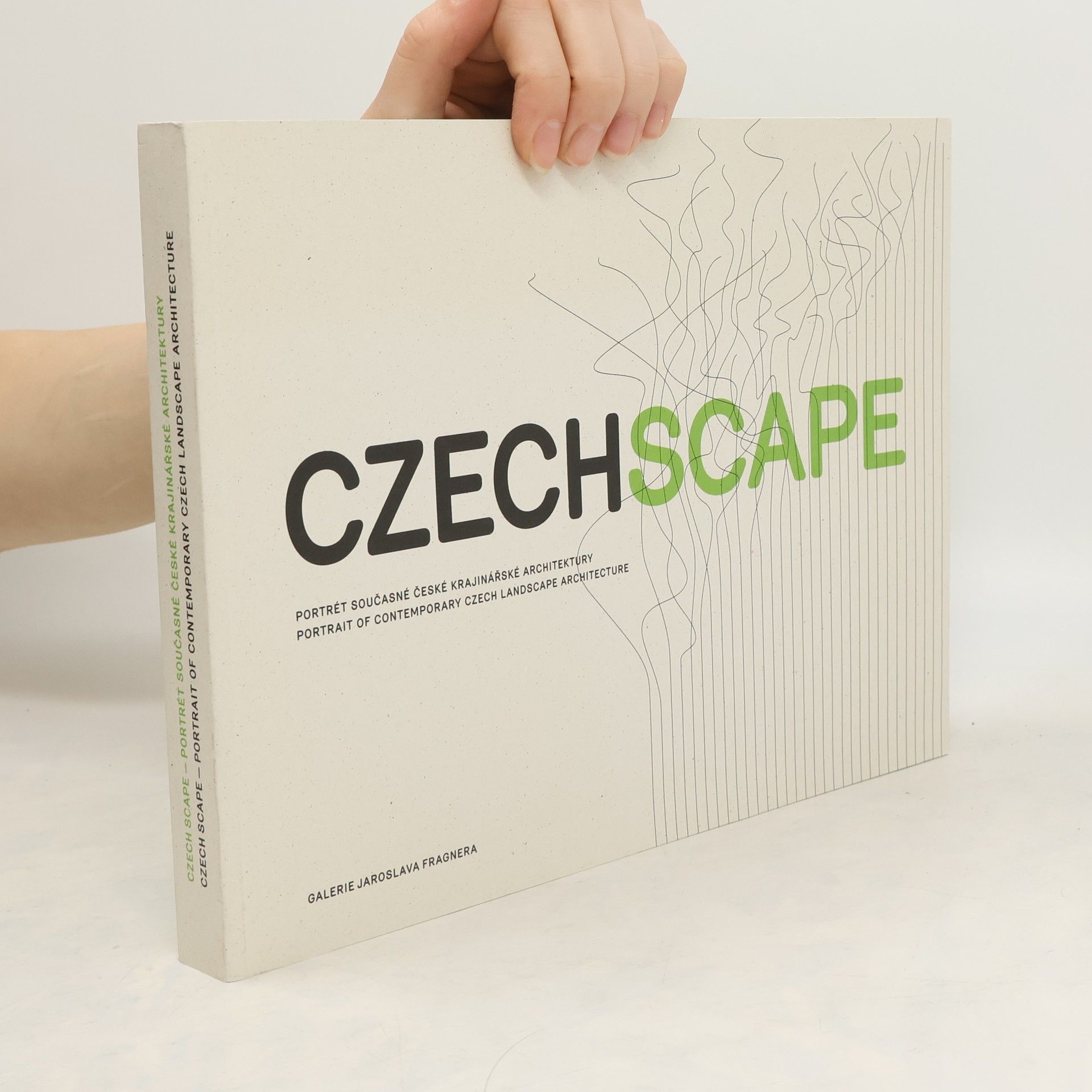 Dan Merta CzechScape : portrét současné české krajinářské architektury = portrait of contemporary Czech landscape architecture