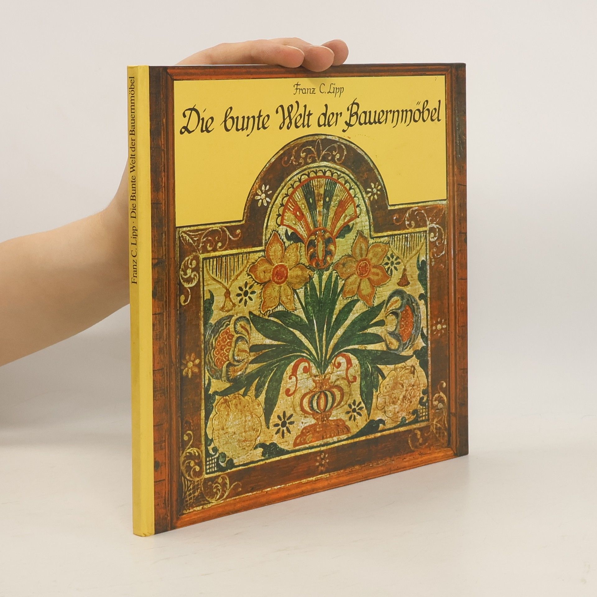 Franz C. Lipp Die bunte Welt der Bauernmöbel
