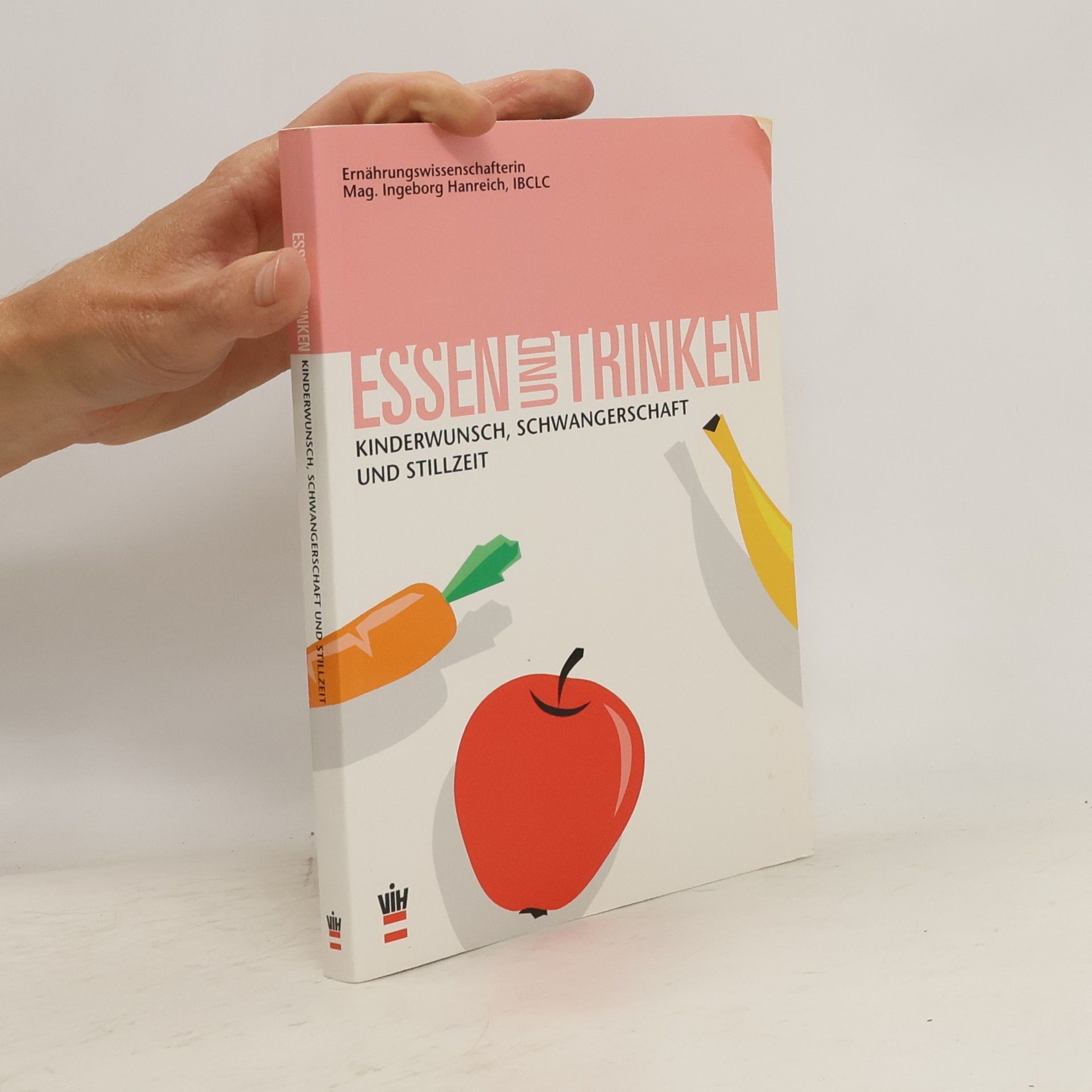 Ingeborg Hanreich Essen und Trinken - Kinderwunsch, Schwangerschaft und Stillzeit