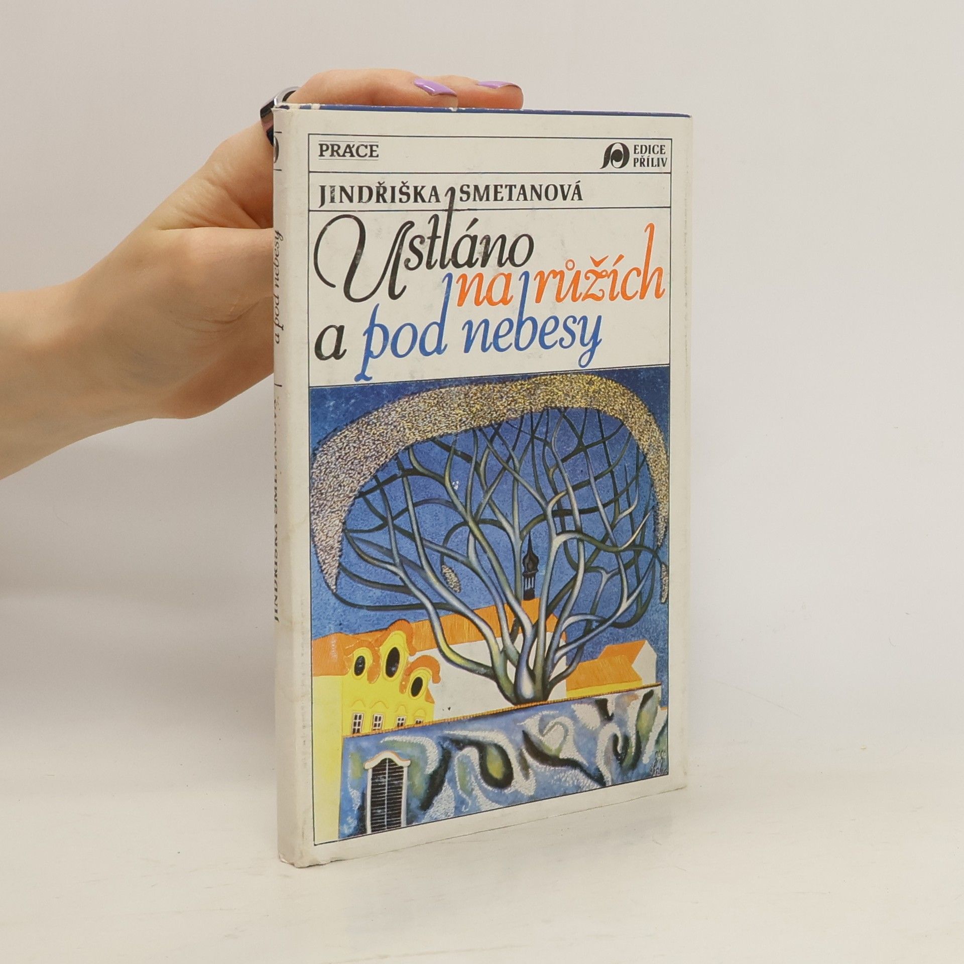 Jindriska Smetanová Ustláno na růžích a pod nebesy