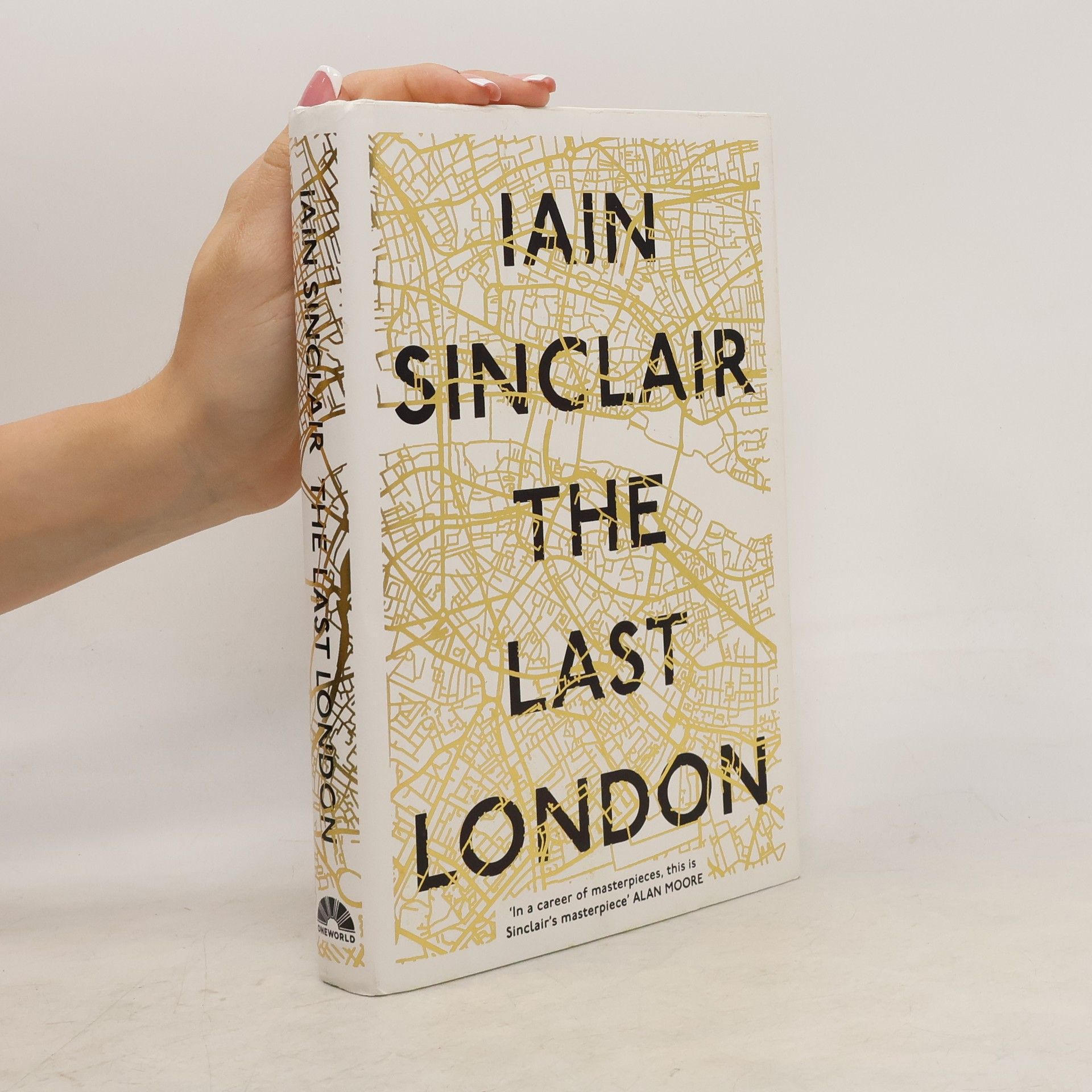 Iain Sinclair The Last London : True Fictions from an Unreal City