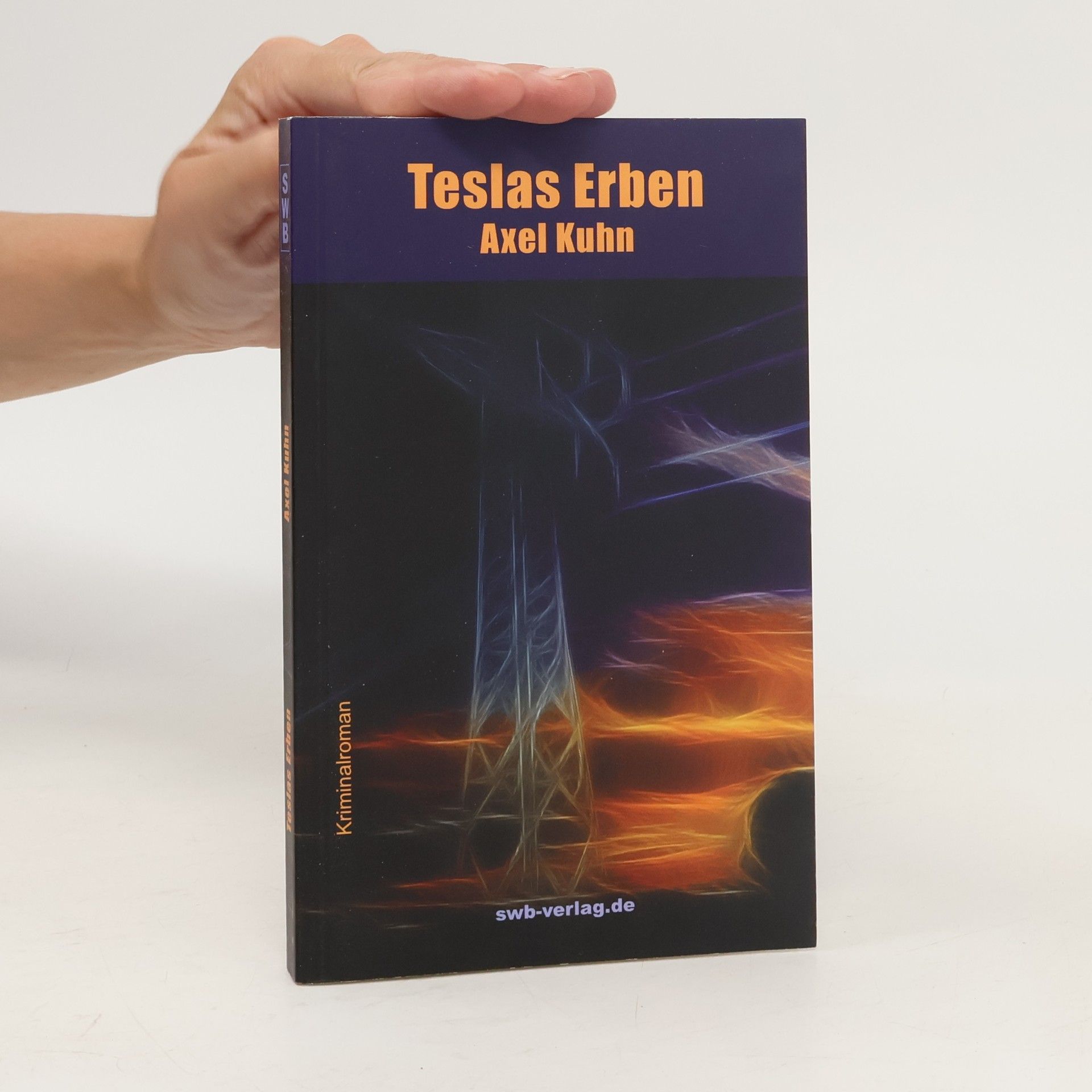 Axel Kuhn Teslas Erben. Kriminalroman