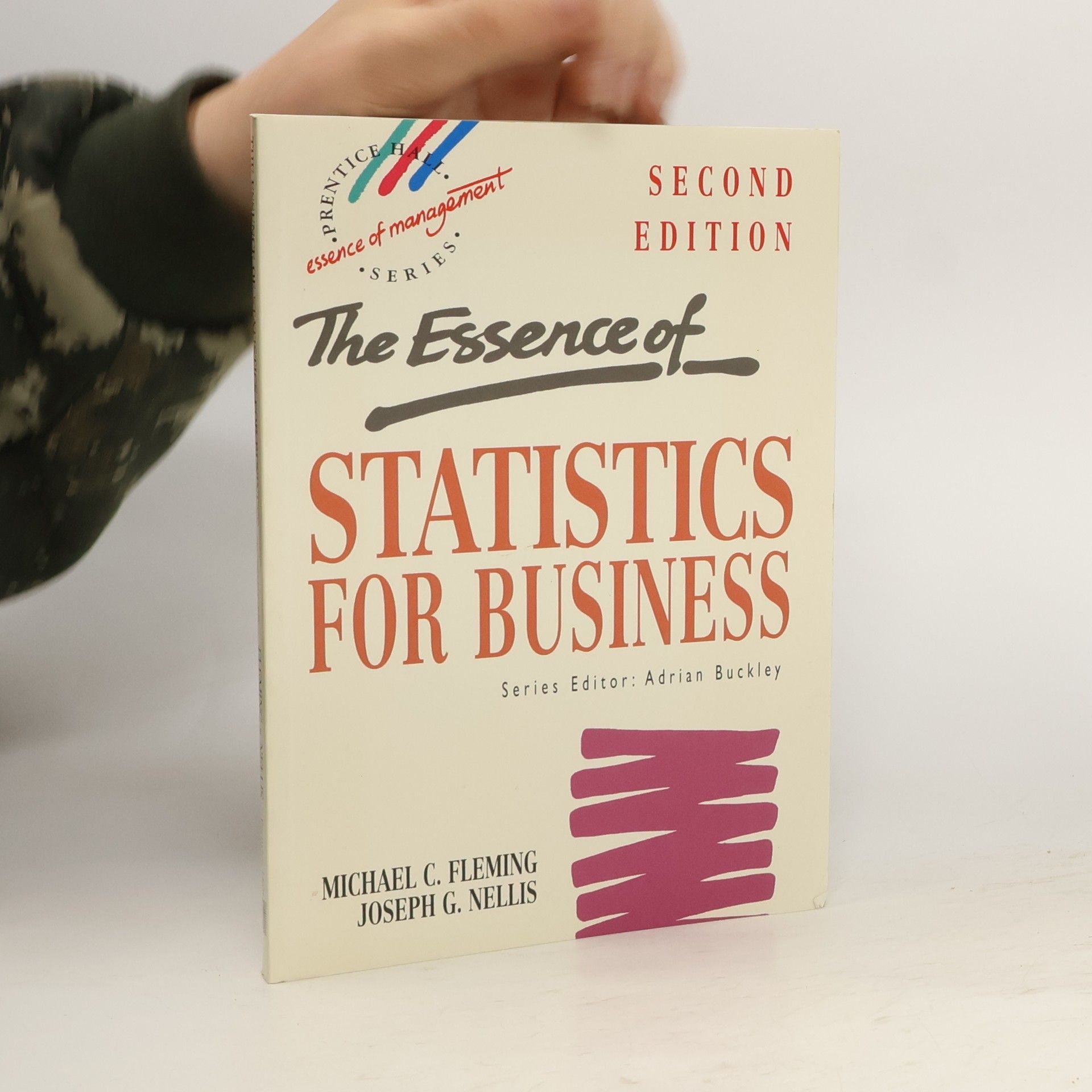 Michael C. Fleming The Essence of Statistics for Business