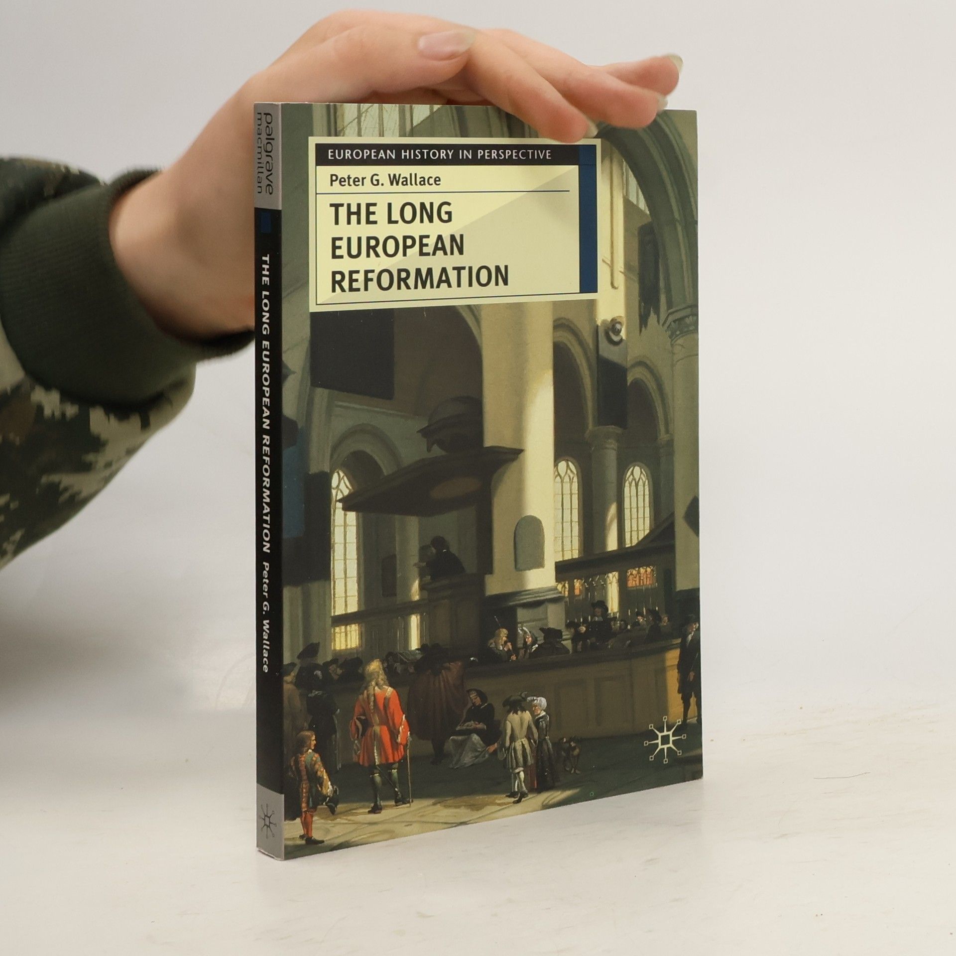Peter George Wallace The Long European Reformation
