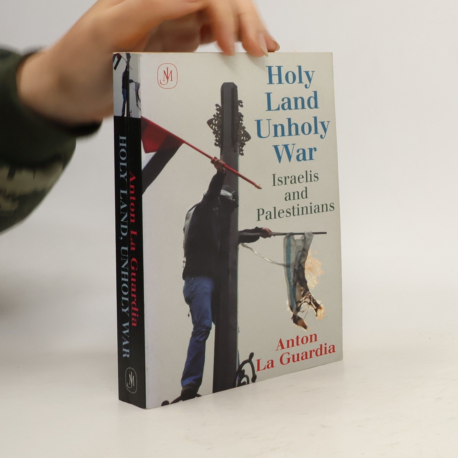 Anton La Guardia Holy Land, Unholy War