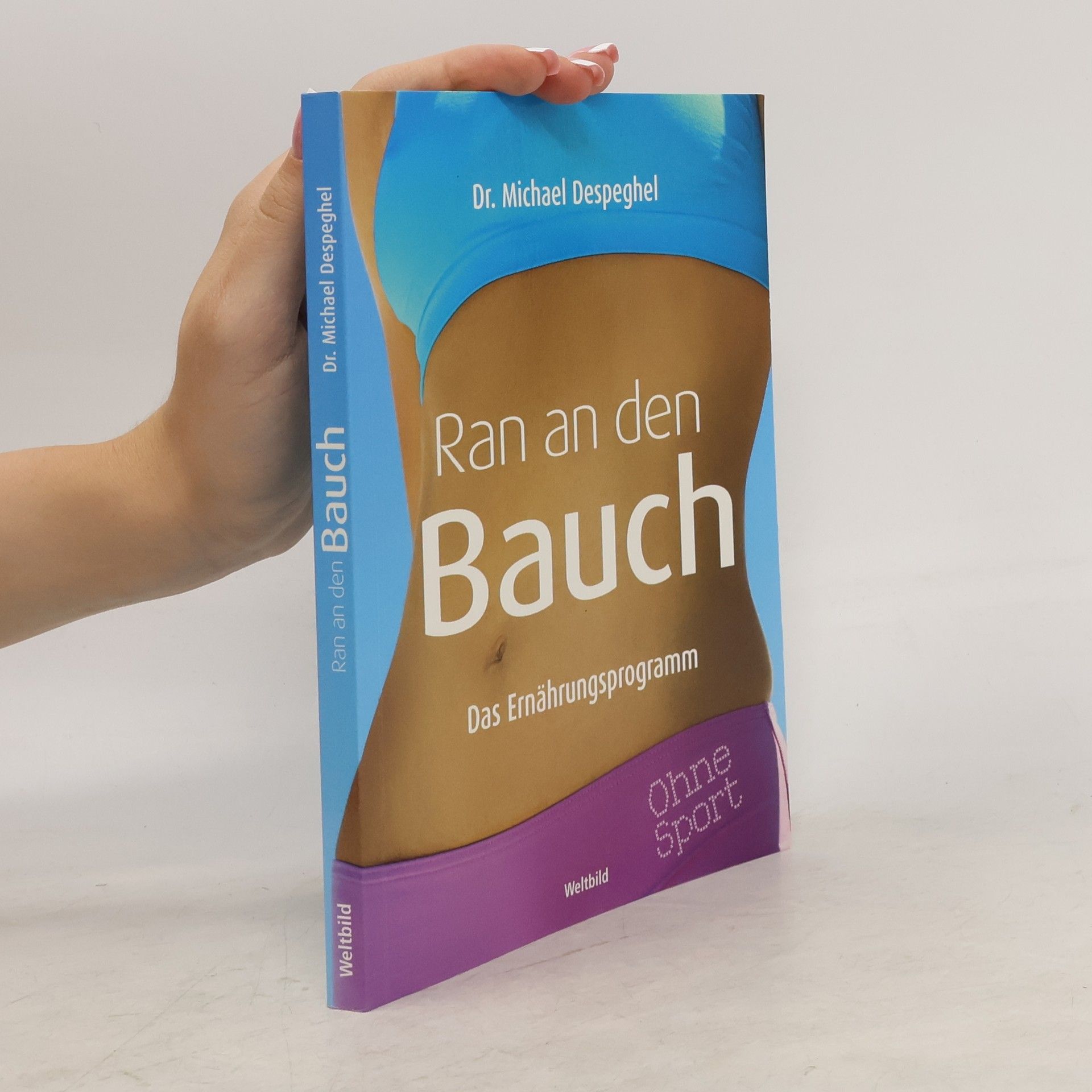 Michael Despeghel Ran an den Bauch. Das Ernährungsprogramm