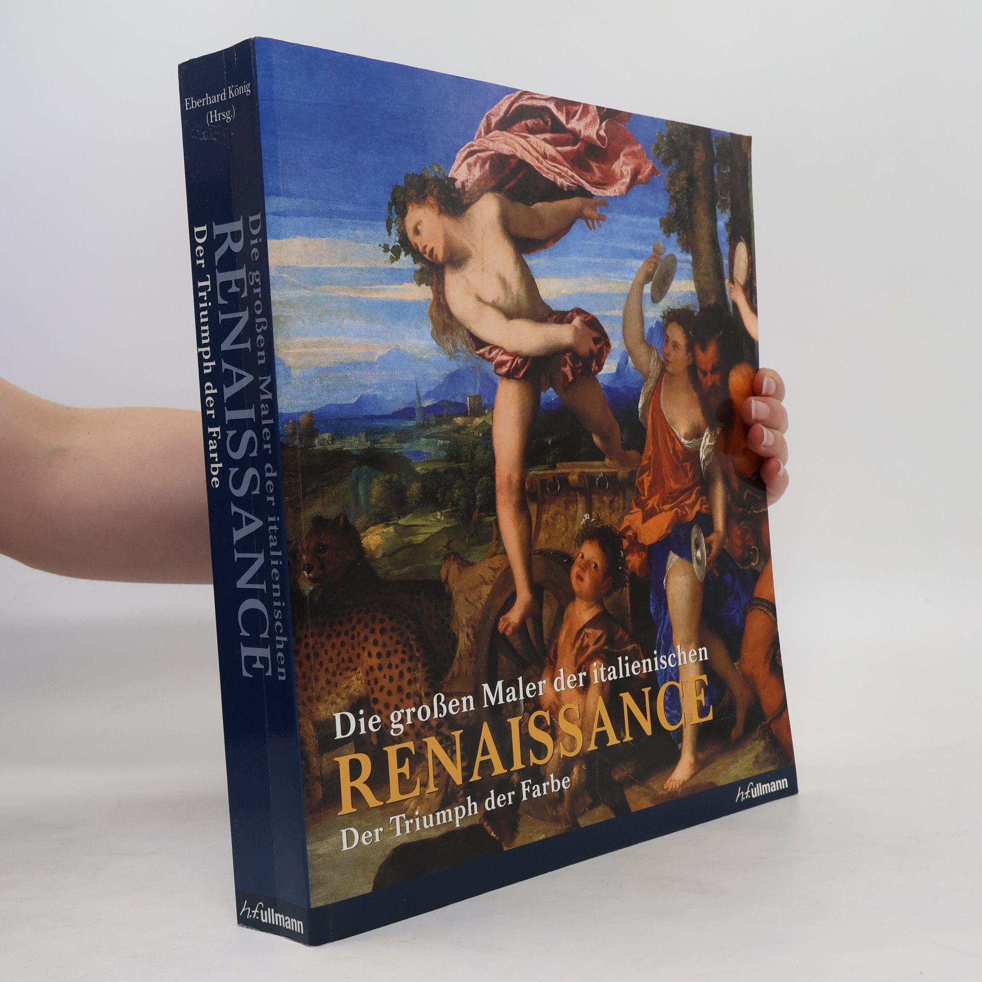 Eberhard König Die großen Maler der italienischen Renaissance : Der Triumph der Farbe