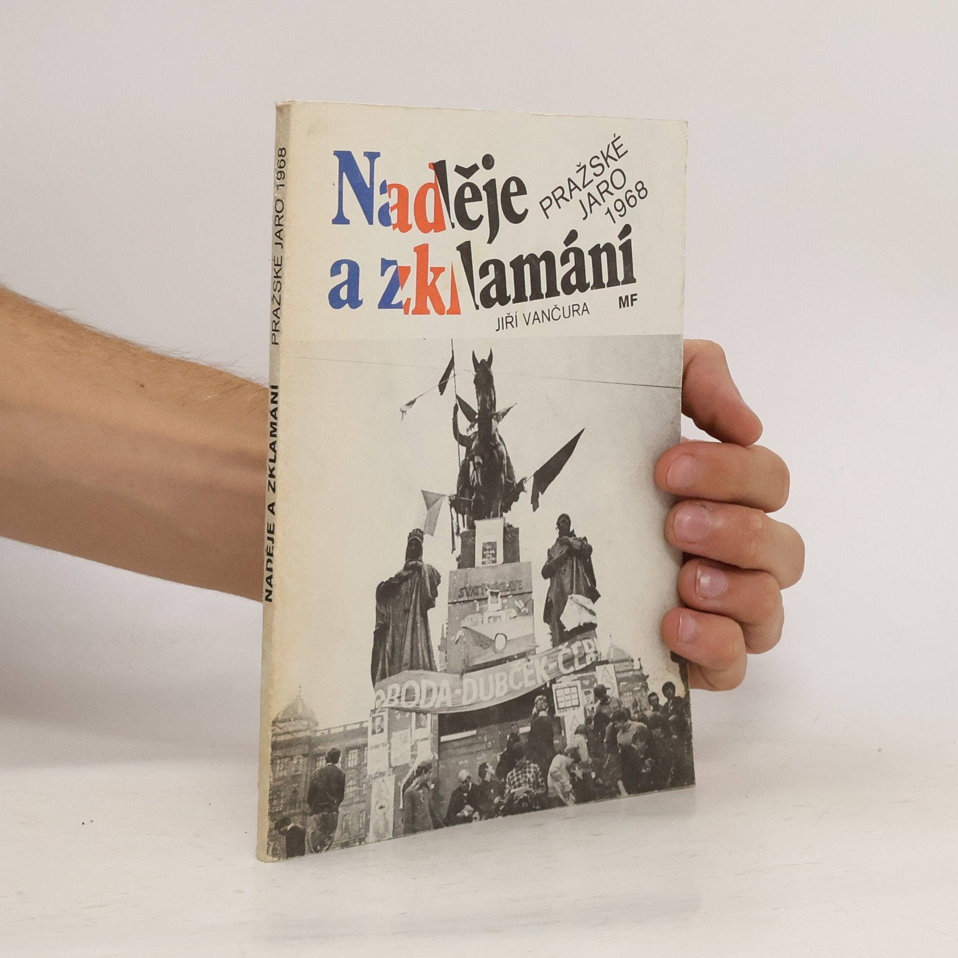Jiří Vančura Naděje a zklamání. Pražské jaro 1968