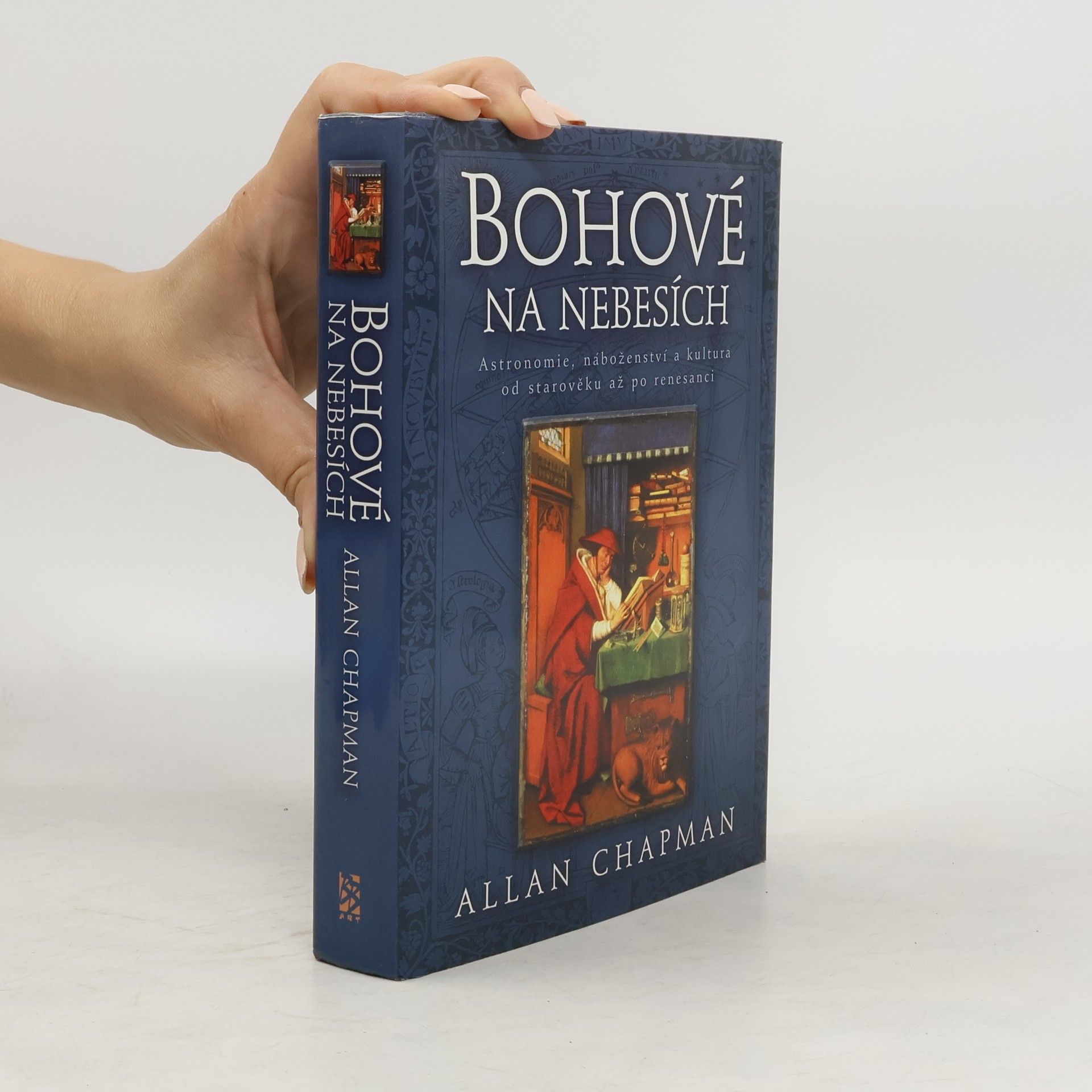 Allan Chapman Bohové na nebesích: Astronomie, náboženství a kultura od starověku až po renesanci