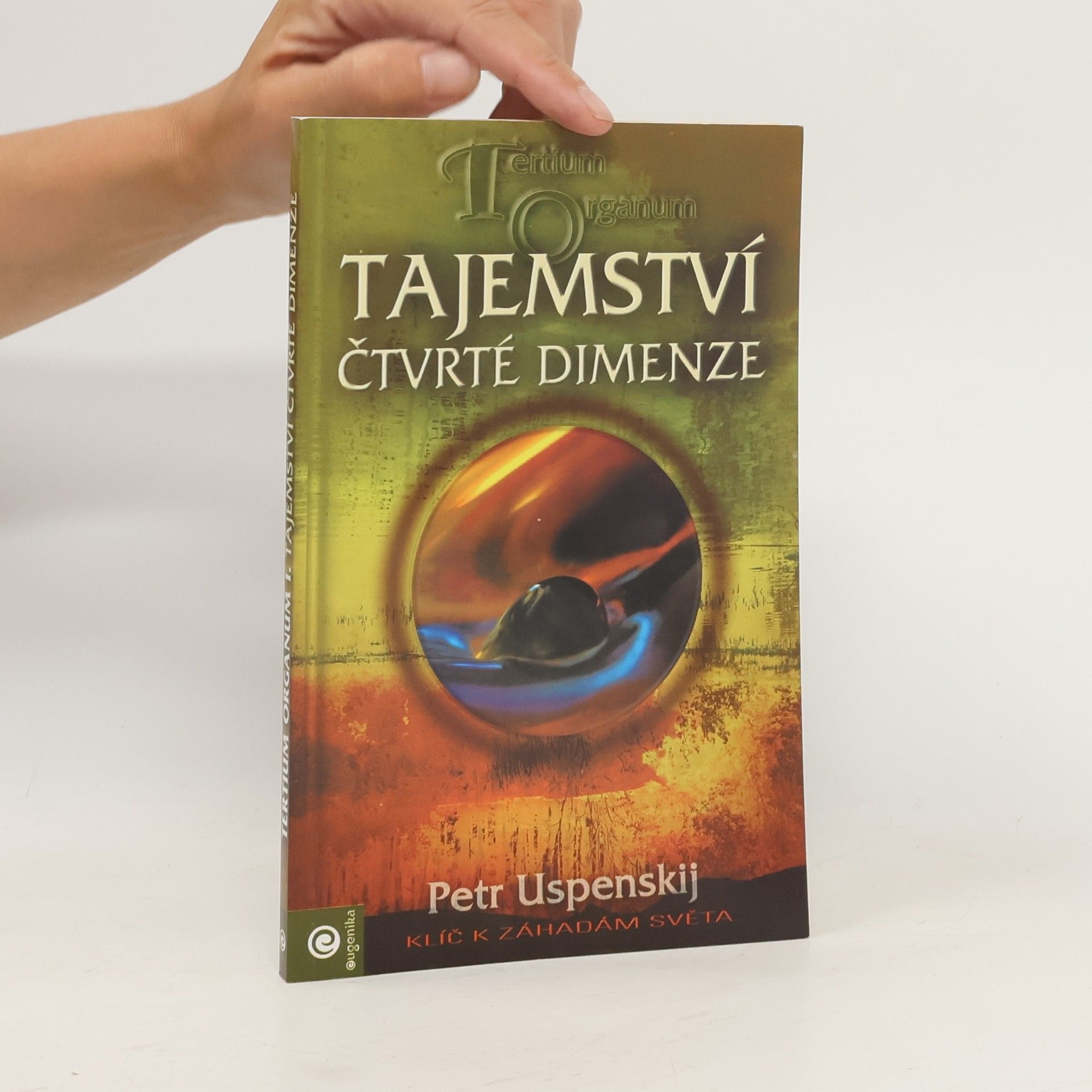 Petr Uspenskij Tertium Organum. Klíč k záhadám světa. Tajemství čtvrté dimenze. 1. díl