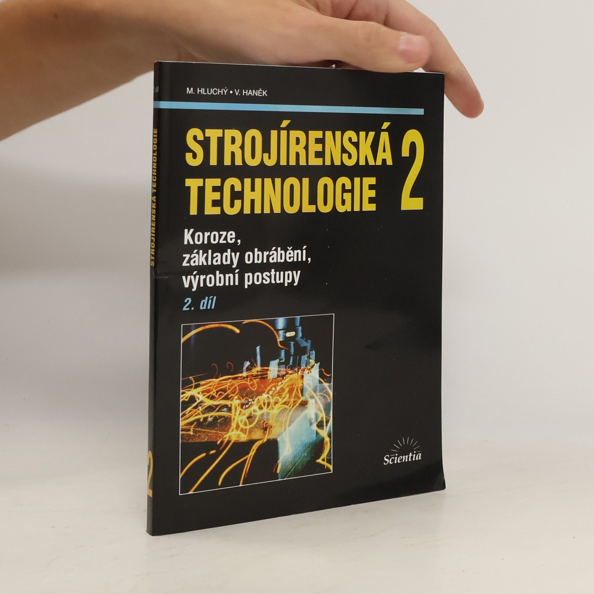 Miroslav Hluchý Strojírenská technologie 2. 2. díl, Koroze, základy obrábění, výrobní postupy