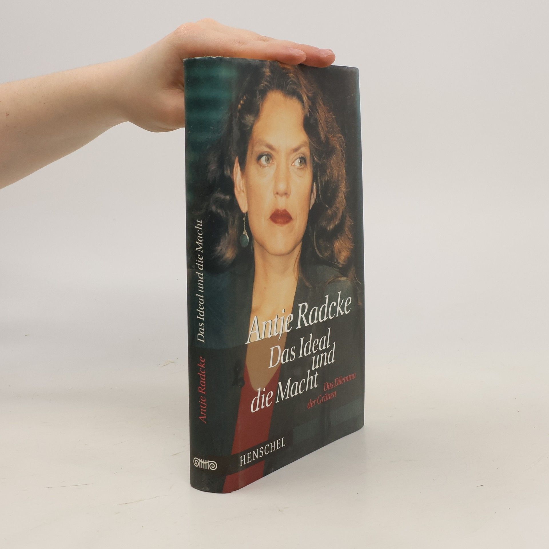 Antje Radcke Das Ideal und die Macht