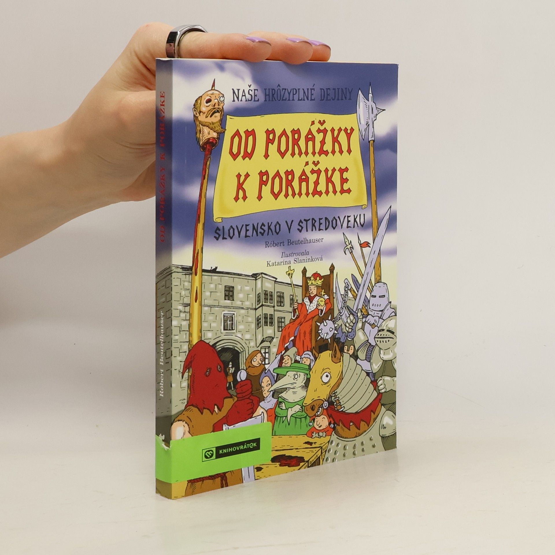 Róbert Beutelhauser Od porážky k porážke - Slovensko v stredoveku
