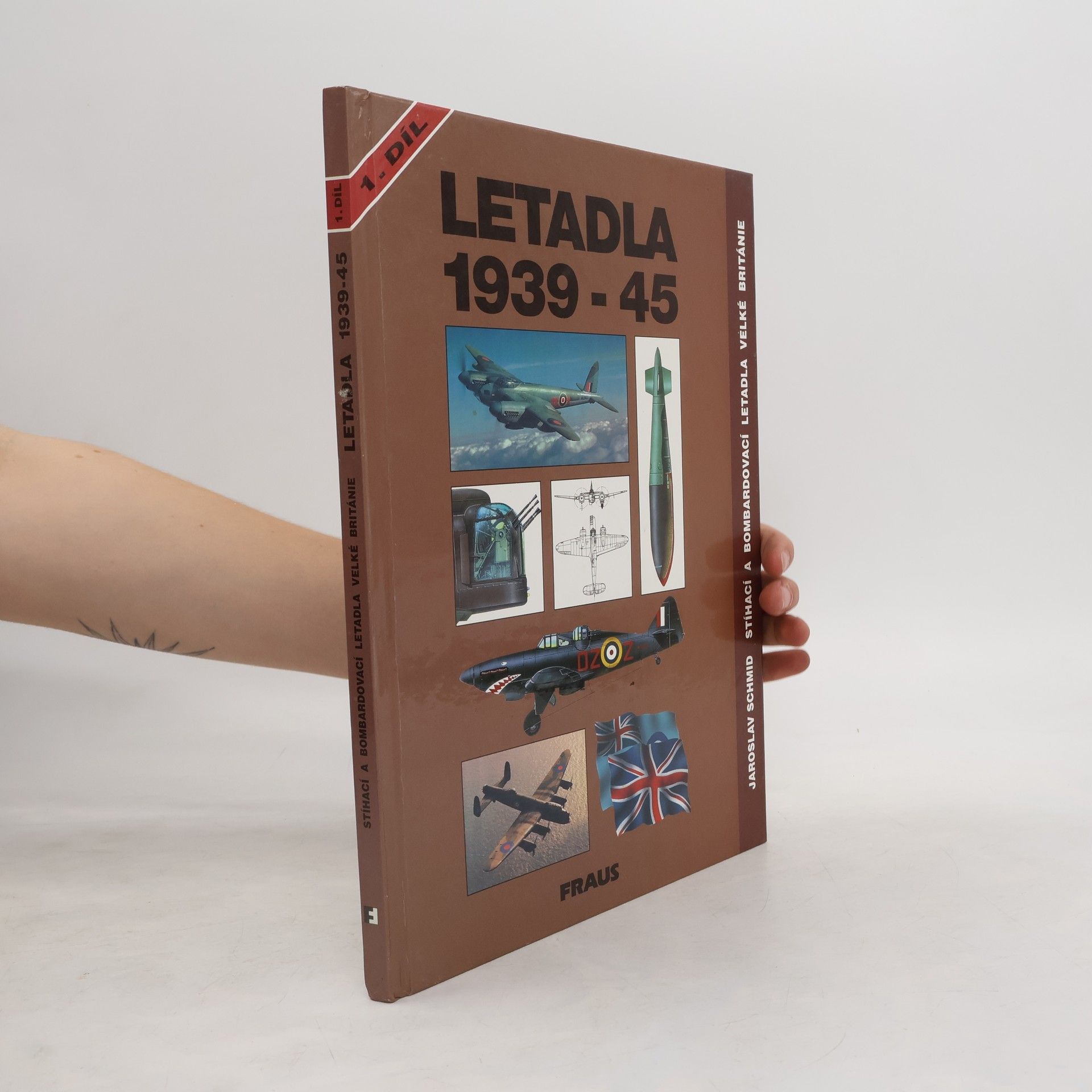 Jaroslav Schmid Letadla 1939-45. Stíhací a bombardovací letadla Velké Británie. 1. díl.