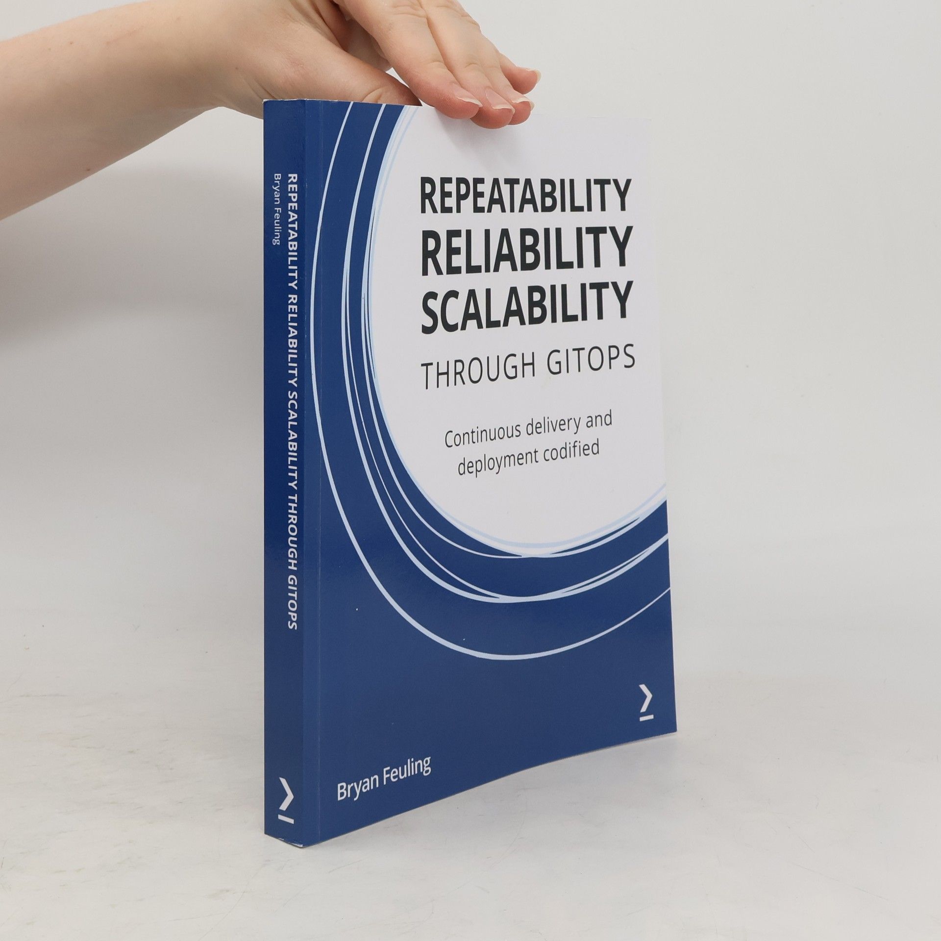 Bryan Feuling Repeatability Reliability Scalability Through Gitops