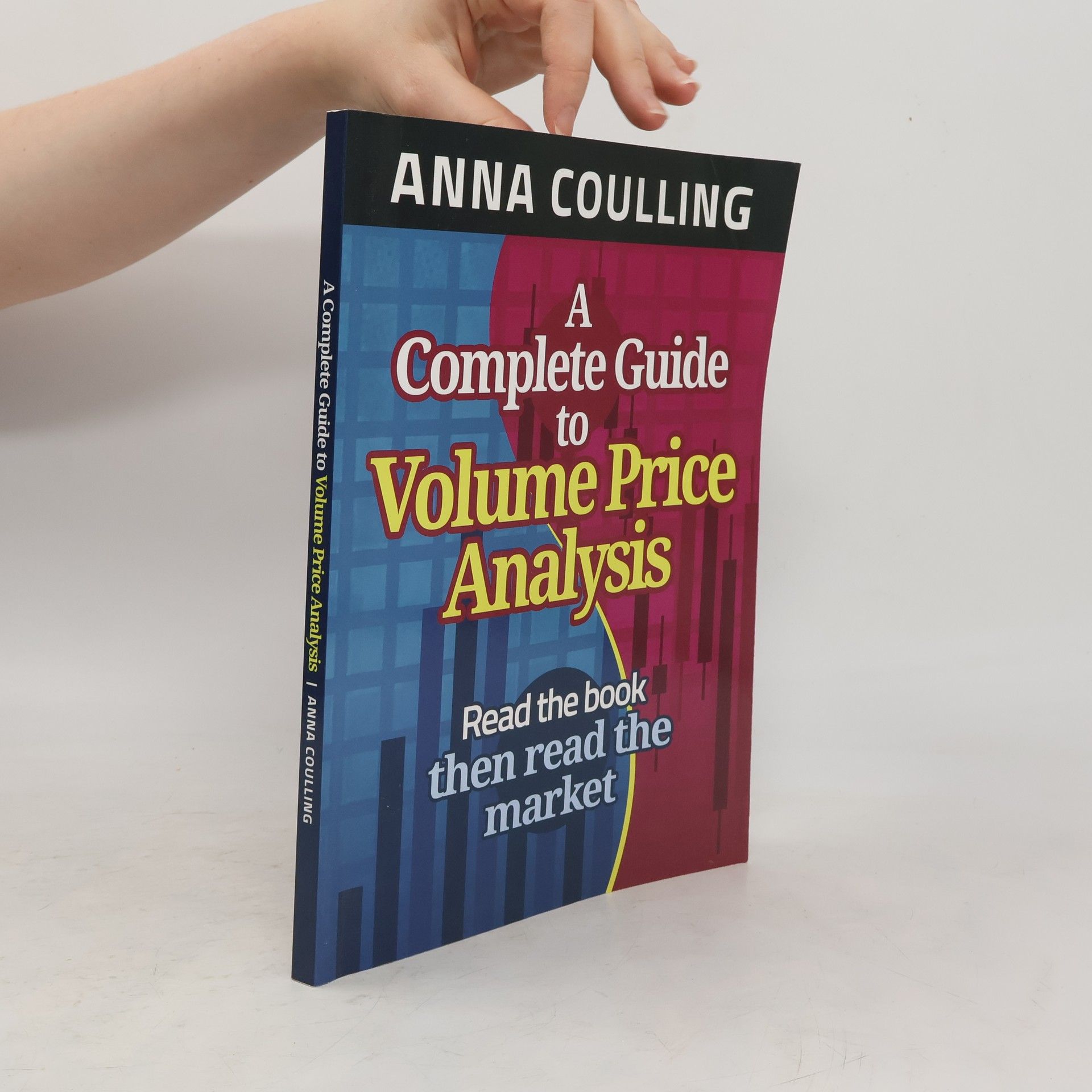 Anna Coulling A Complete Guide to Volume Price Analysis