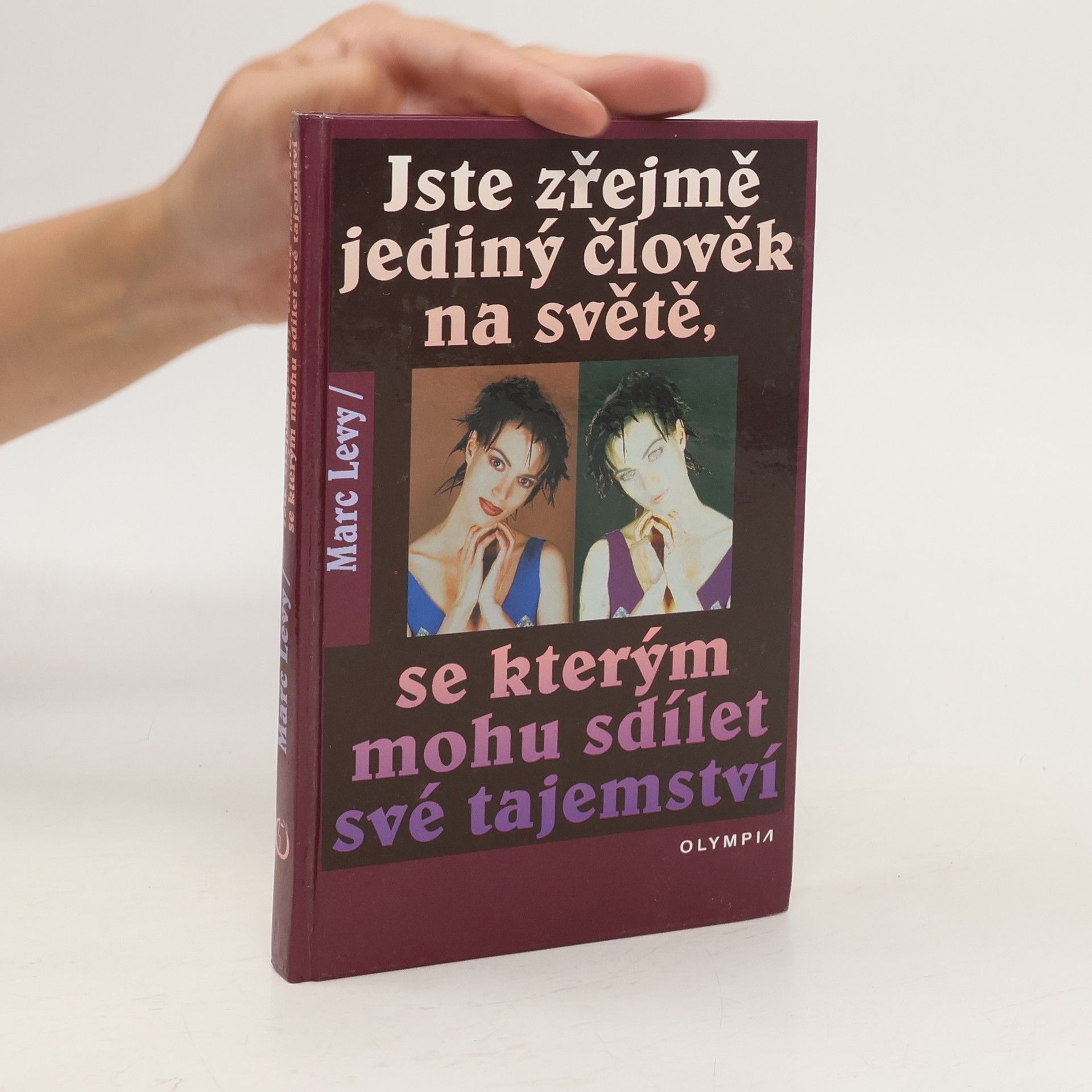 Marc Levy Jste zřejmě jediný člověk na světě, se kterým mohu sdílet své tajemství