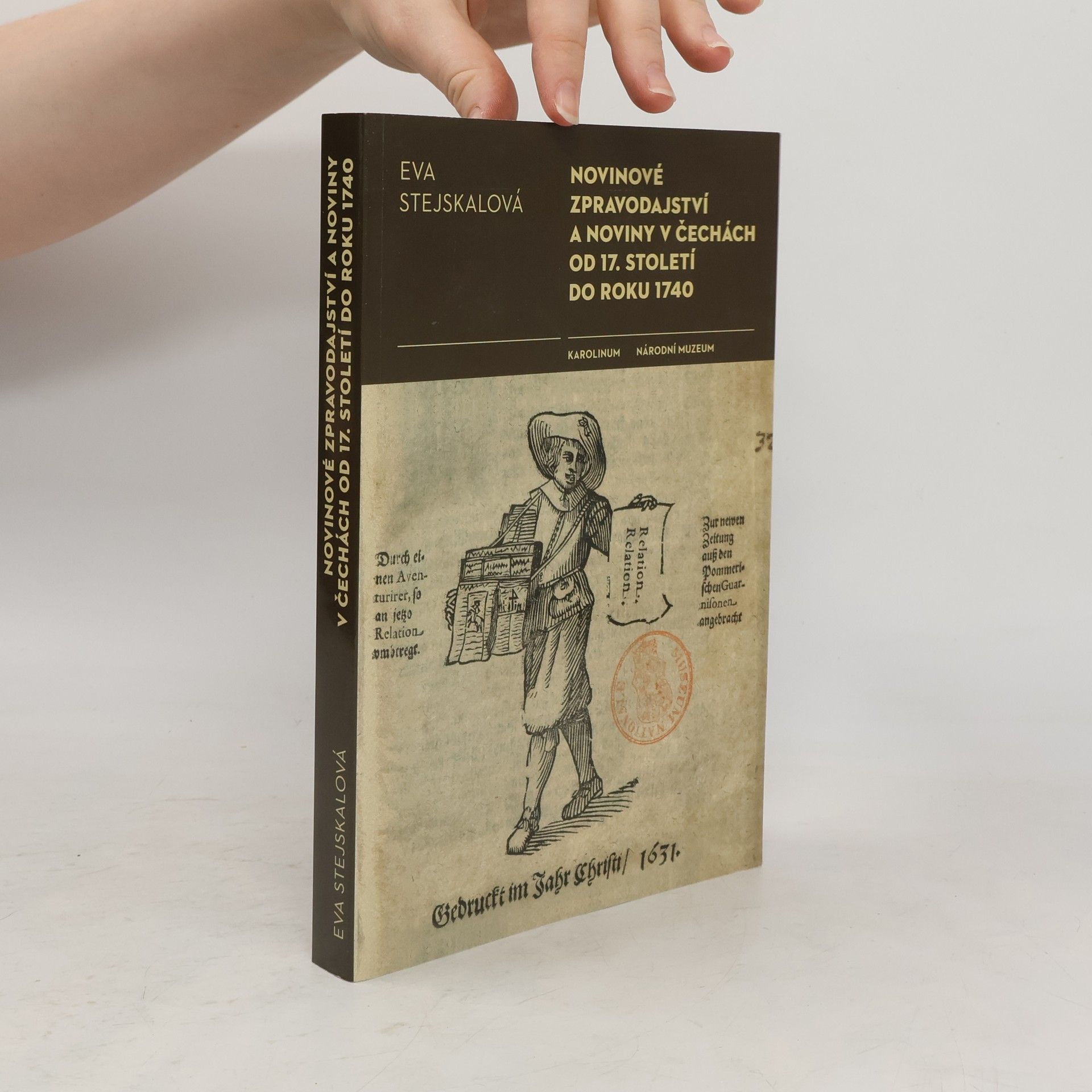 Eva Stejskalová Novinové zpravodajství a noviny v Čechách od 17. století do roku 1740