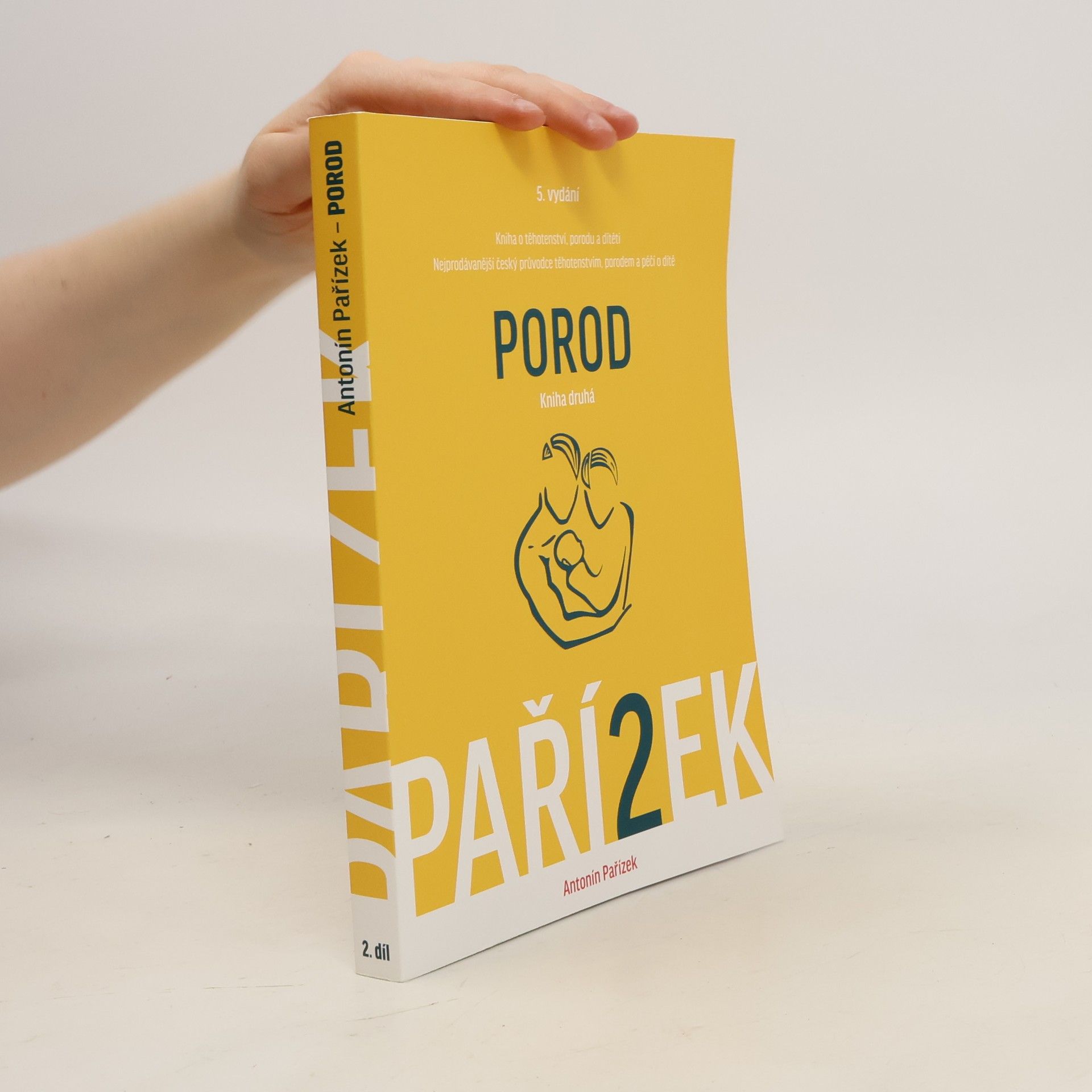 Antonín Pařízek Kniha o těhotenství, porodu a dítěti. 2. díl, Porod