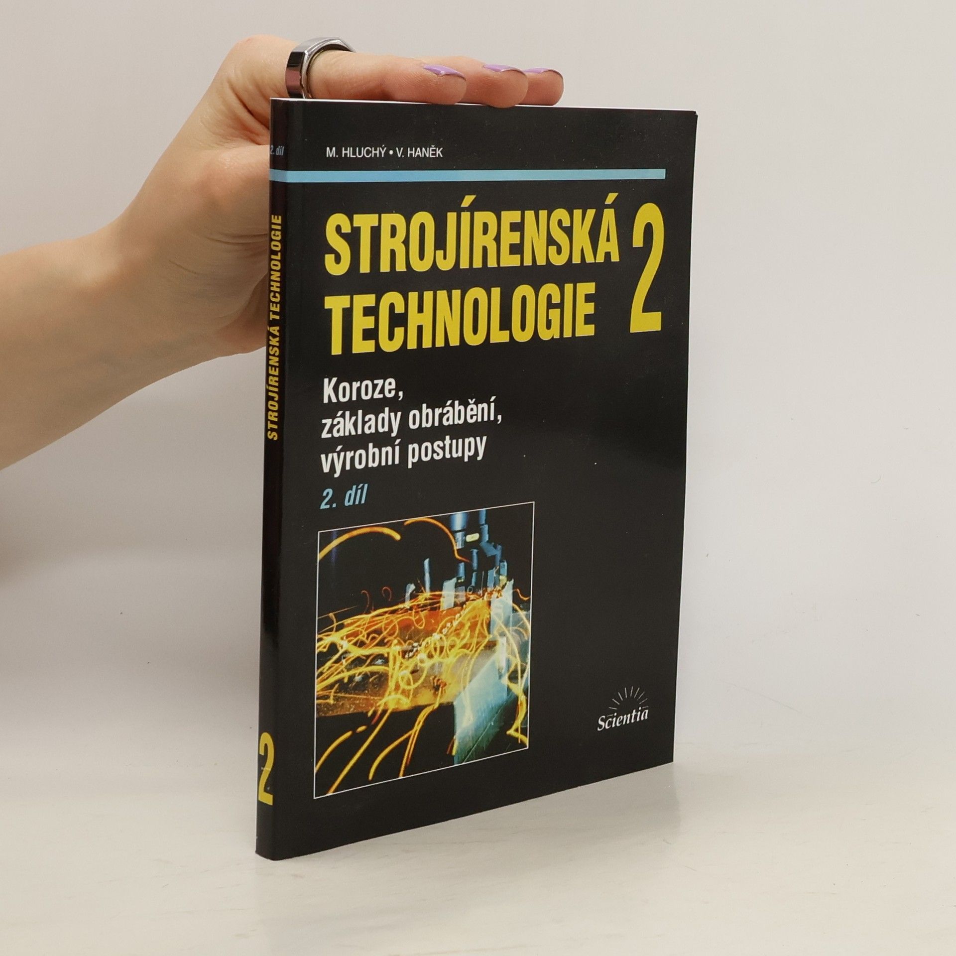 Miroslav Hluchý Strojírenská technologie 2. 2. díl, Koroze, základy obrábění, výrobní postupy