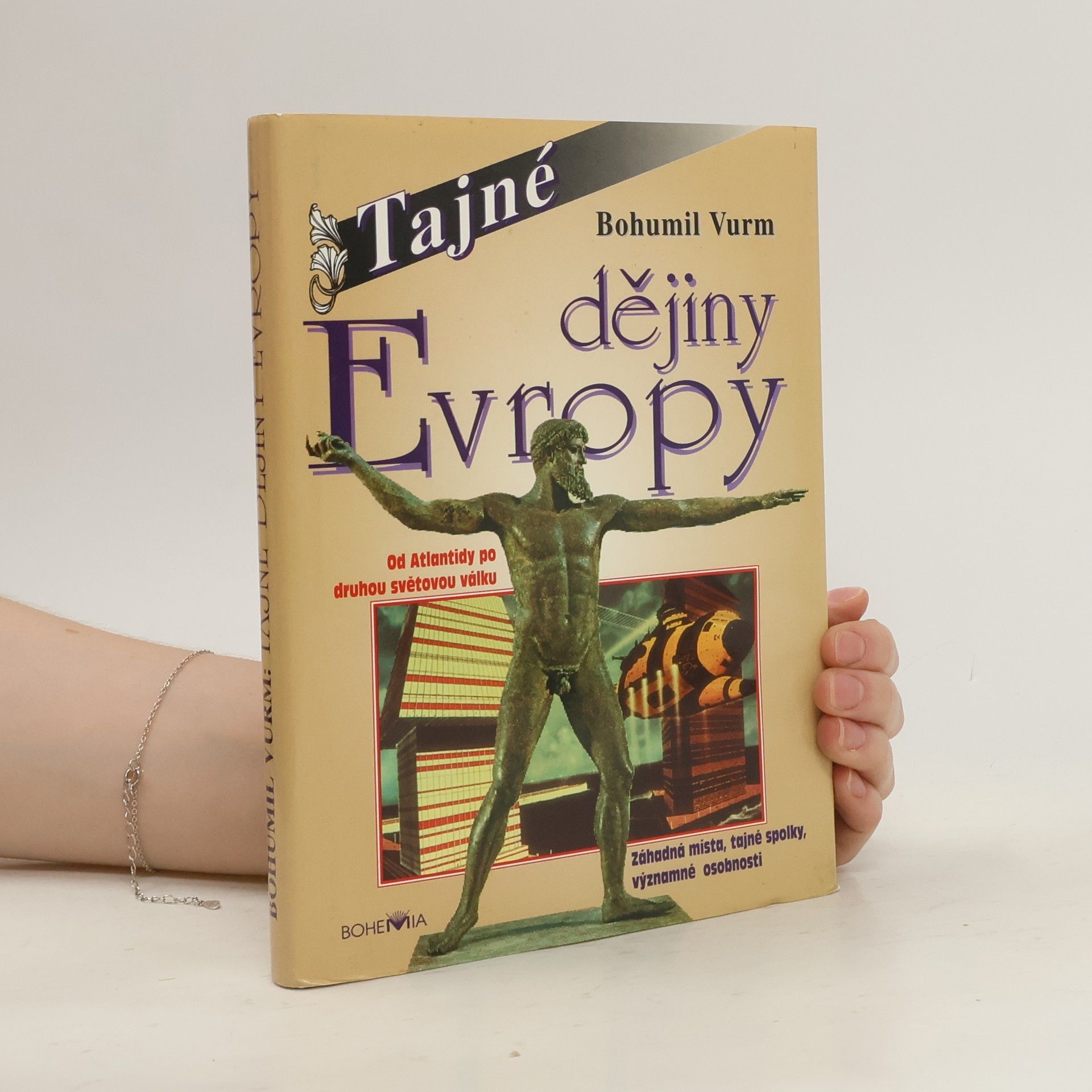 Bohumil Vurm Tajné dějiny Evropy : Od Atlantidy po 2. světovou válku. 1. díl