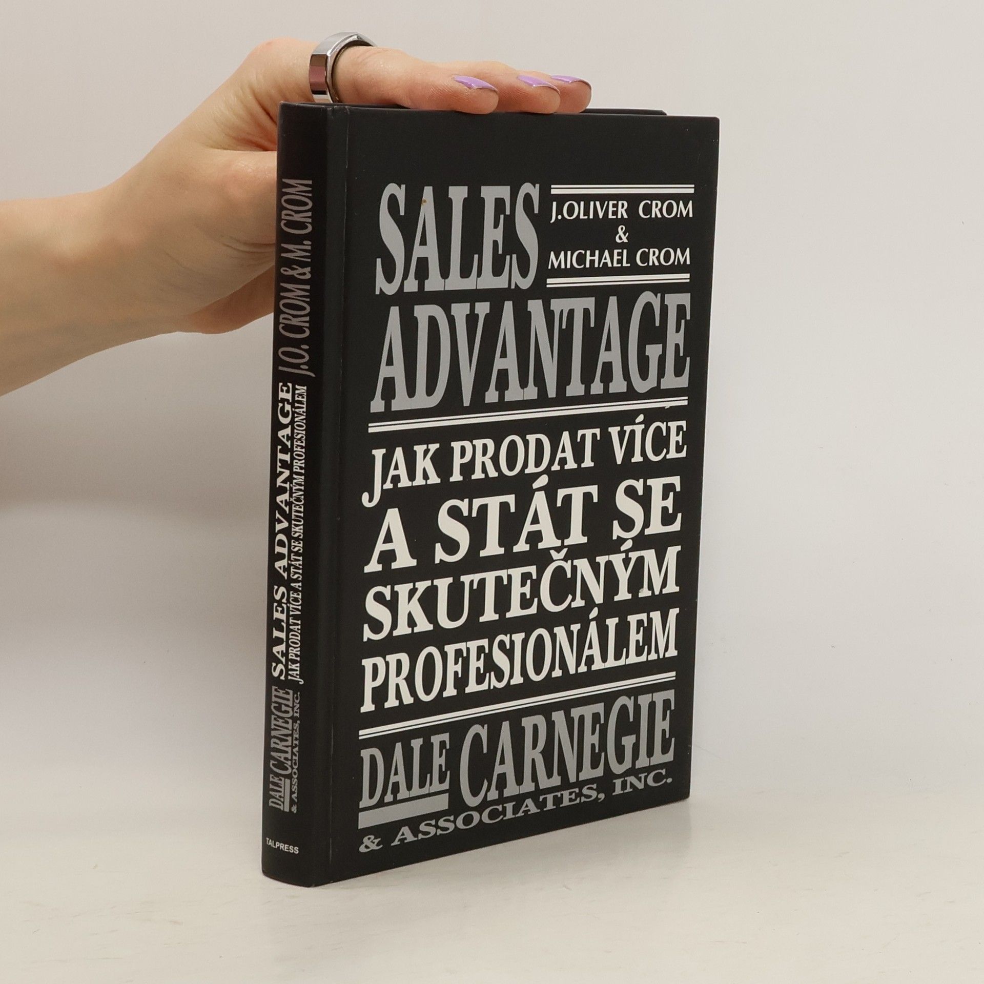 J. Oliver Crom Sales advantage: Jak prodat víc a stát se profesionálem